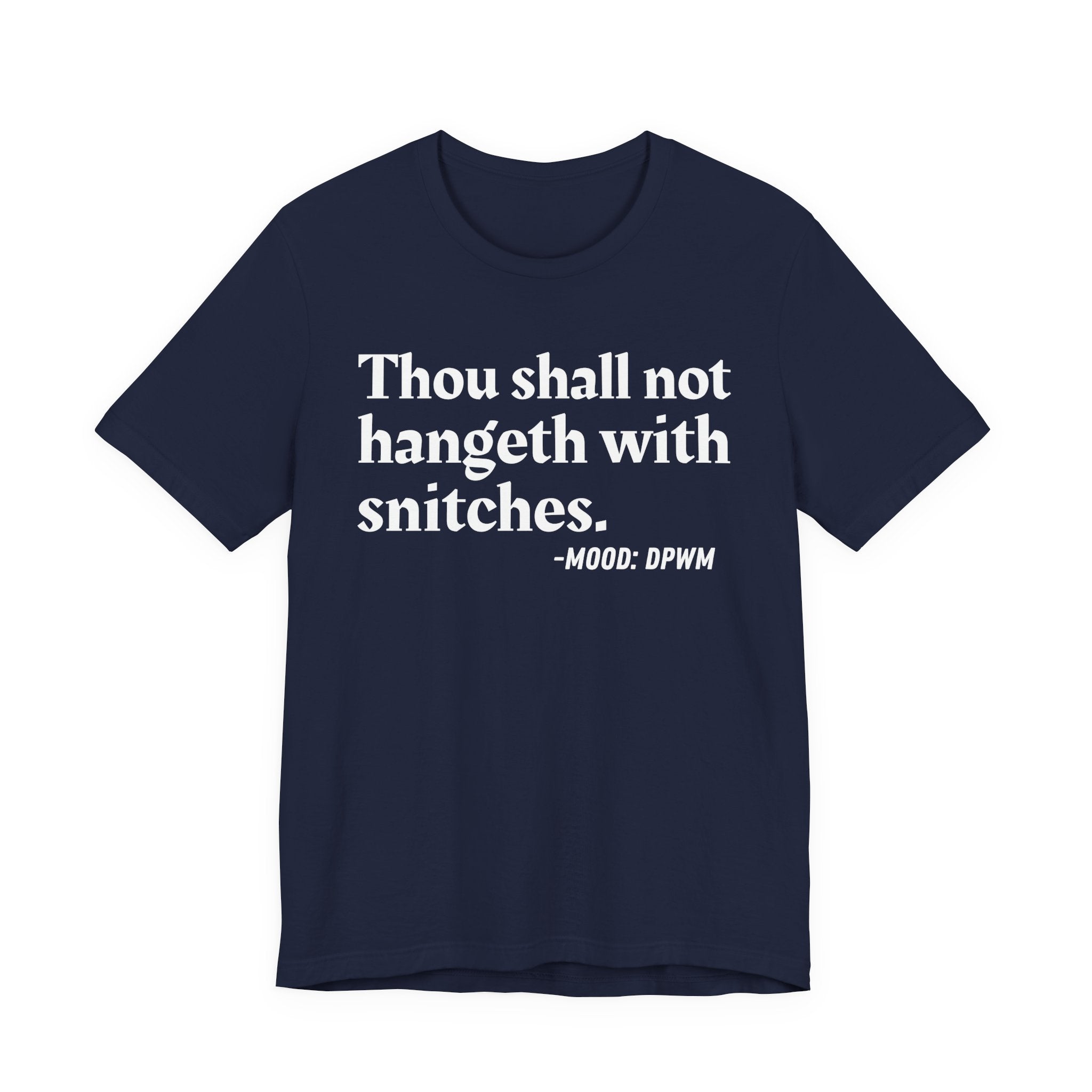 Thou Shall Not Hangeth With Snitches —  Street Code T-Shirt