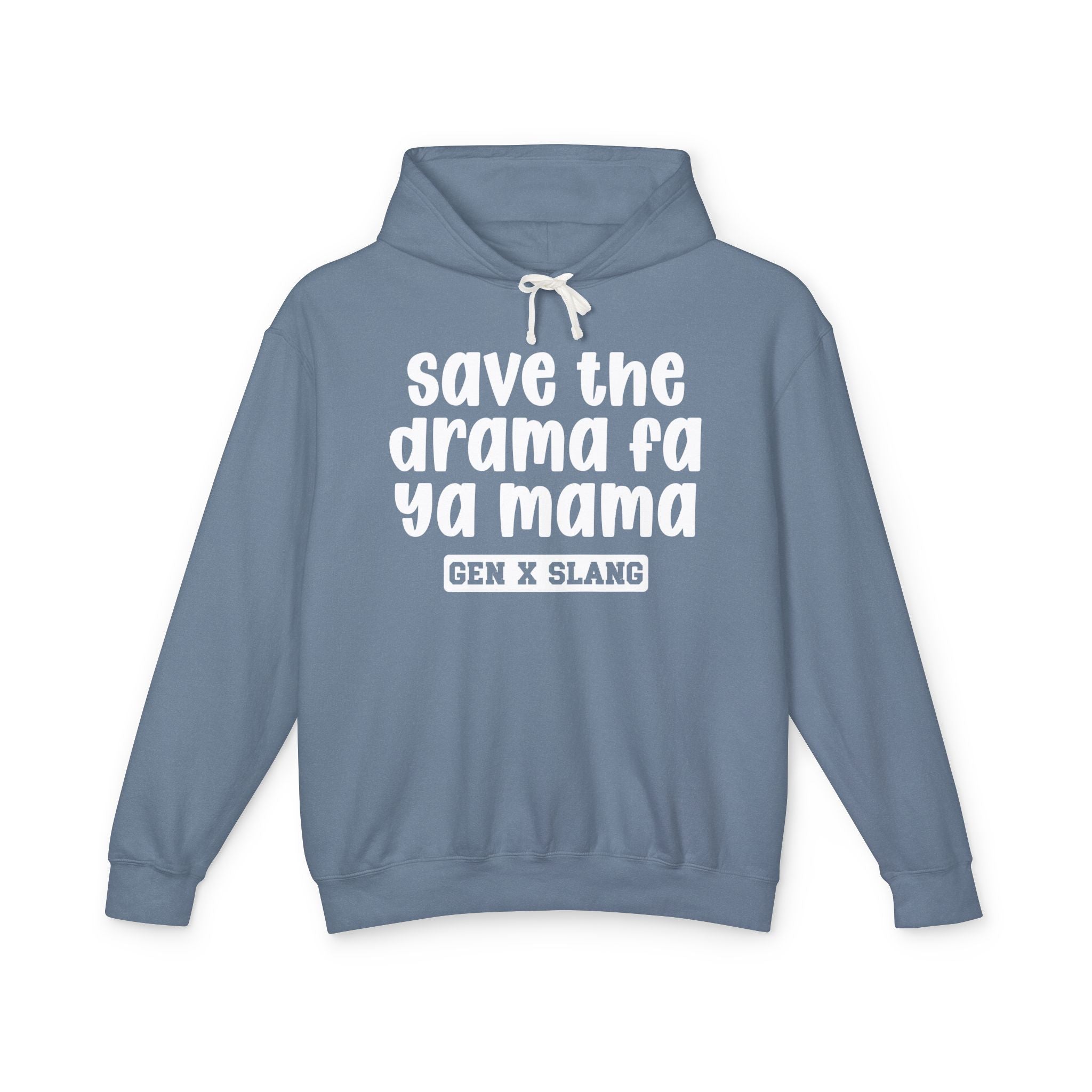 Save The Drama Fa Ya Mama - Gen X Slang Hoodie