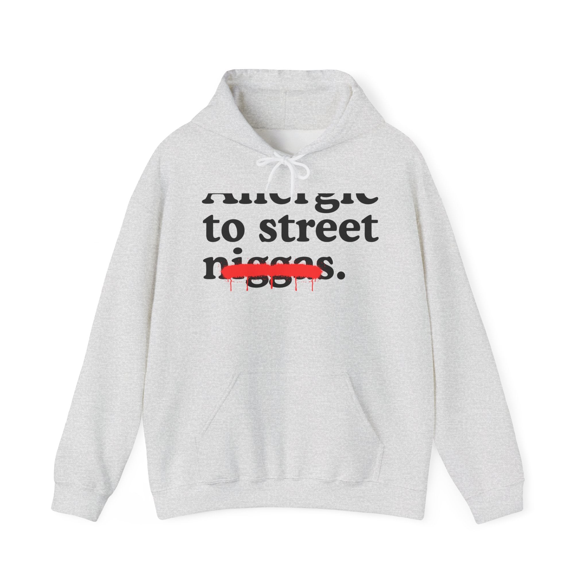 Allergic To Street Niggas - Funny Reaction  Hoodie