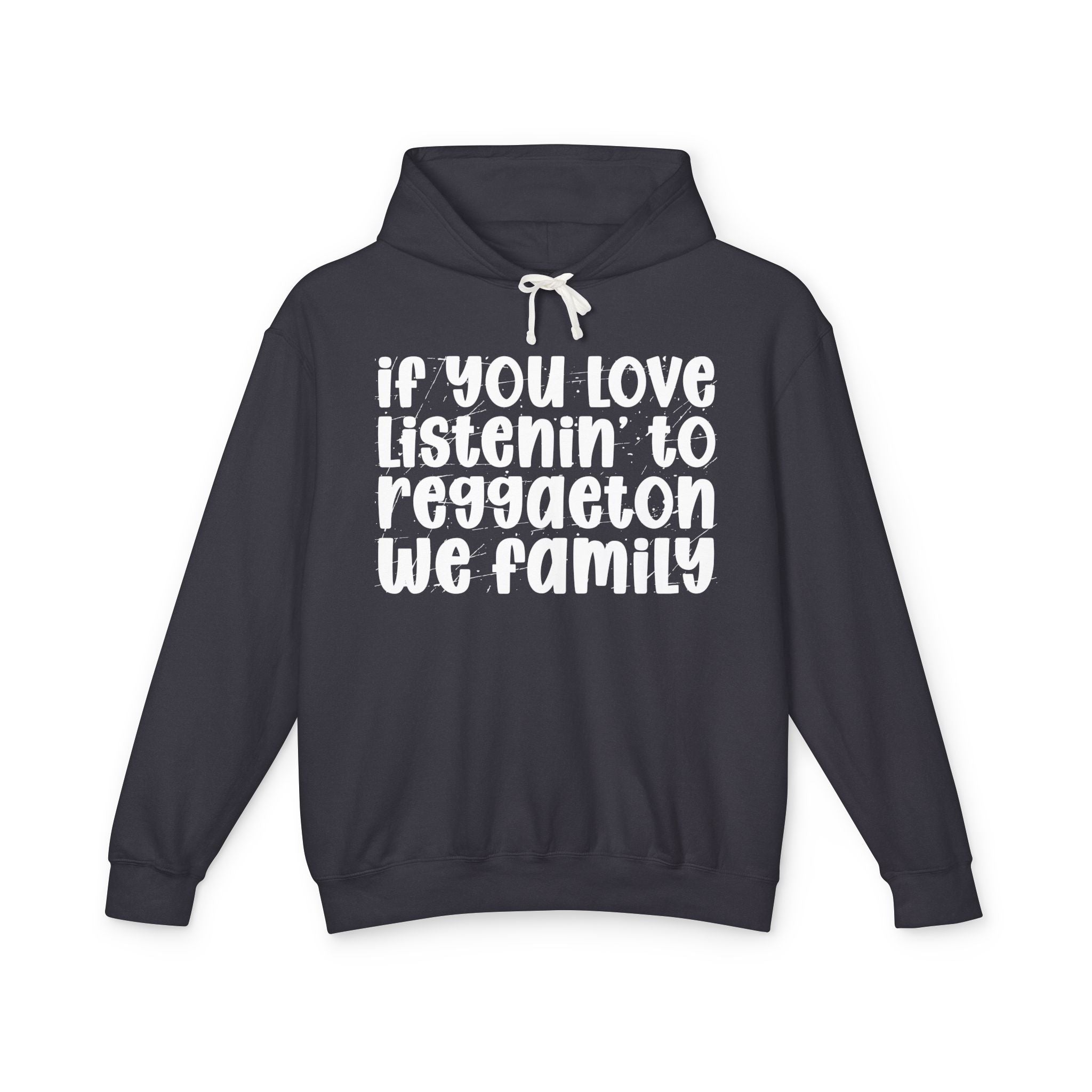 If You Love Listenin' To Reggaeton We Family - Hip-Hop Lovers Hoodie