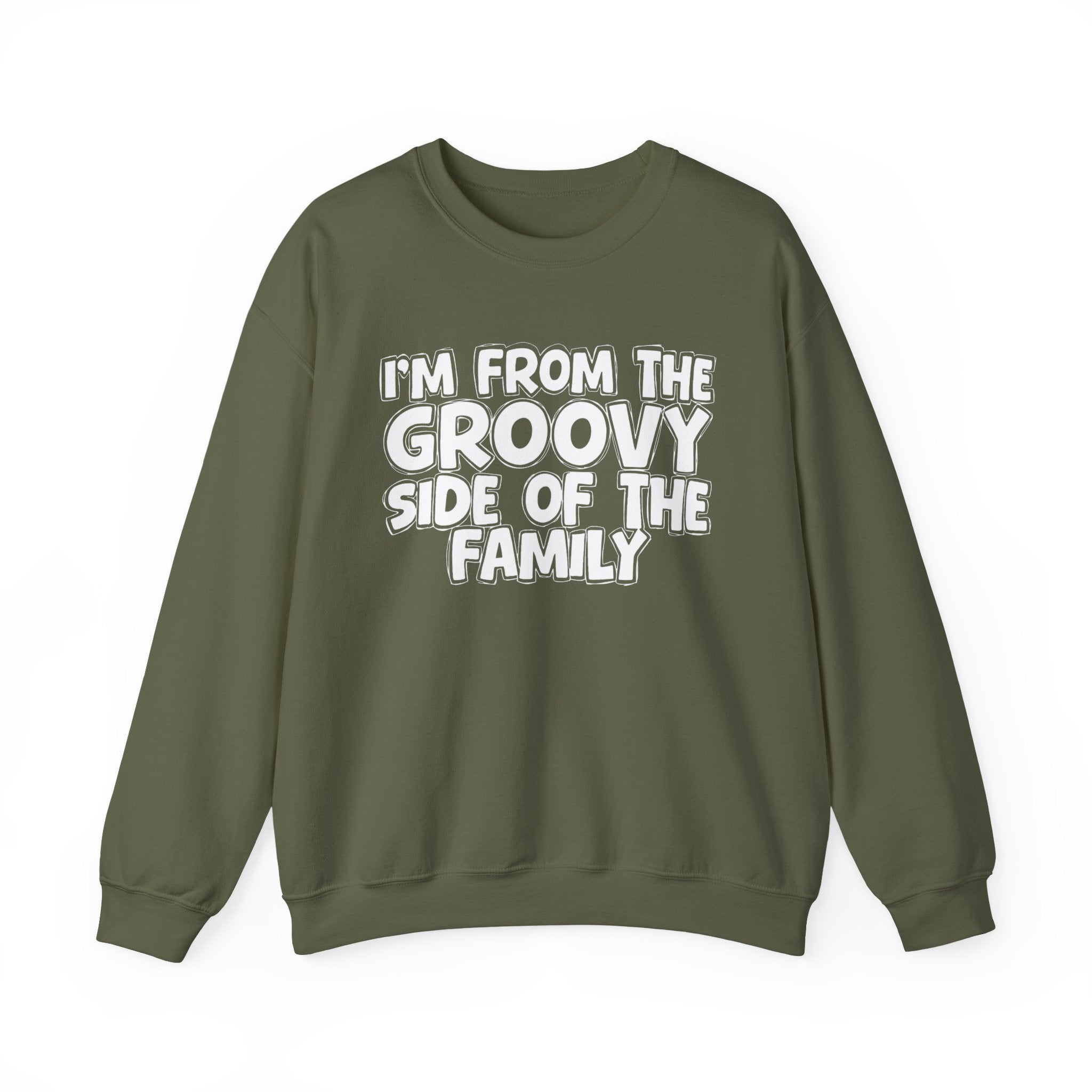 I'm From The Groovy Side of the Family — Funny Family Quote Sweatshirt