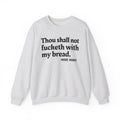 Thou Shall Not Fucketh With My Bread - Vintage Money Mood Sweatshirt