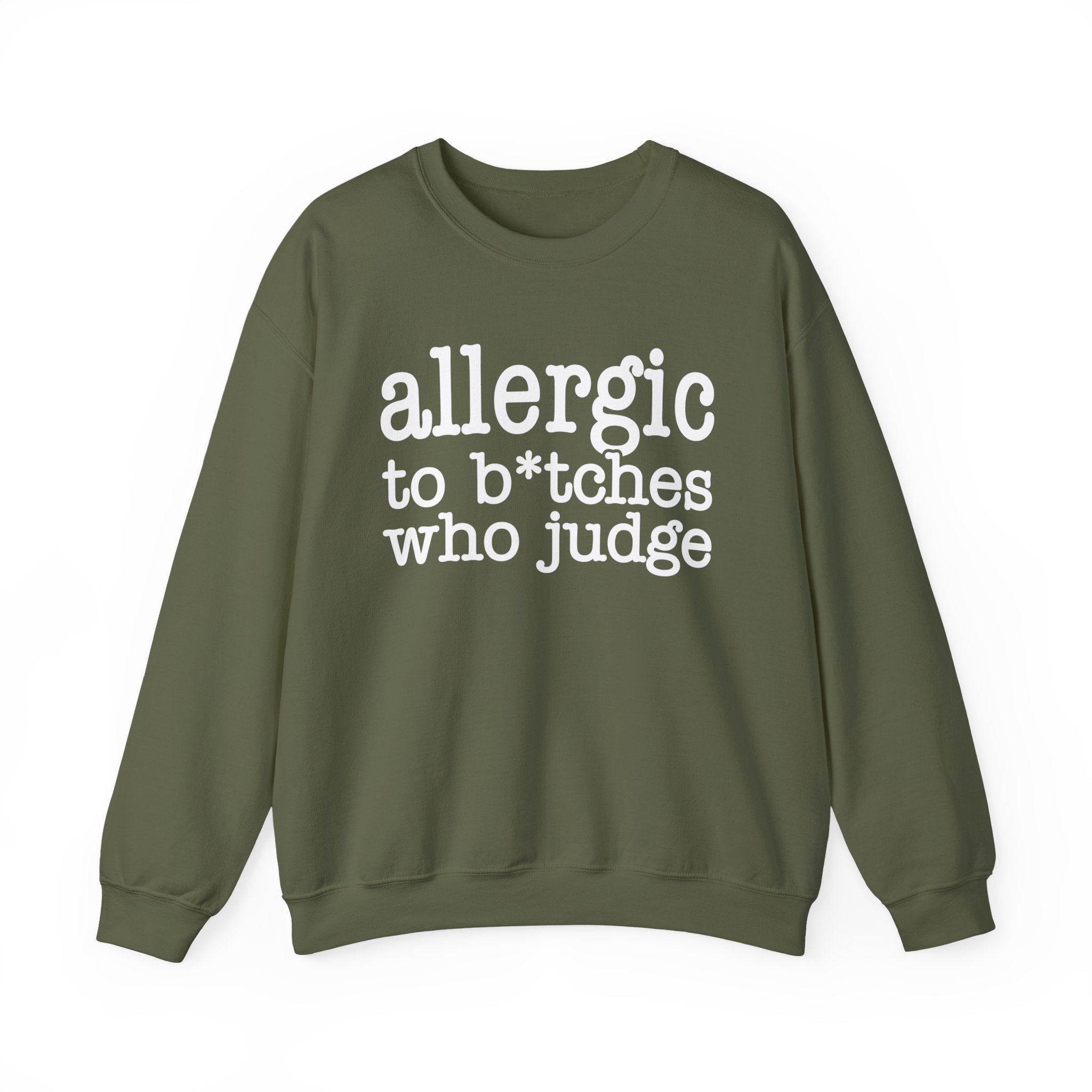Allergic To Bitches Who Judge — Sweatshirt