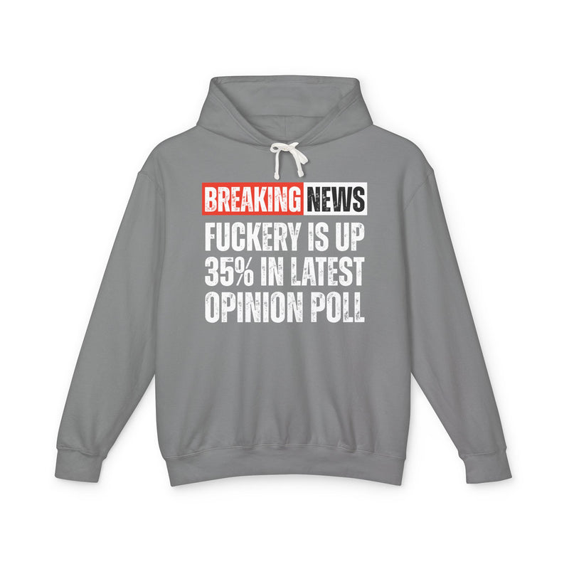 Breaking News: Fuckery Is Up 35% In Latest Opinion Poll － Funny News Alert Hoodie