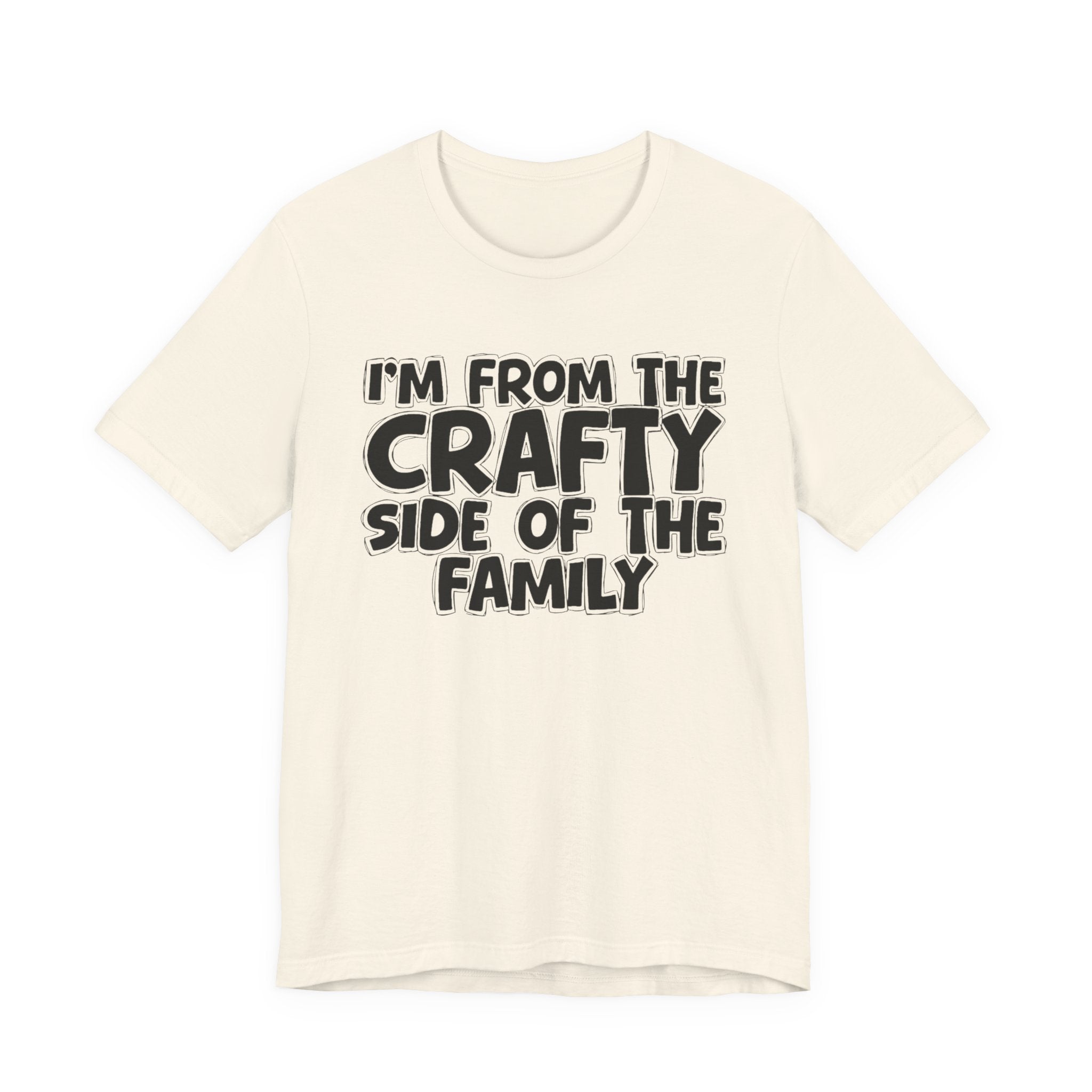 I'm From The Crafty Side Of The Family — Funny Family Gathering Tee