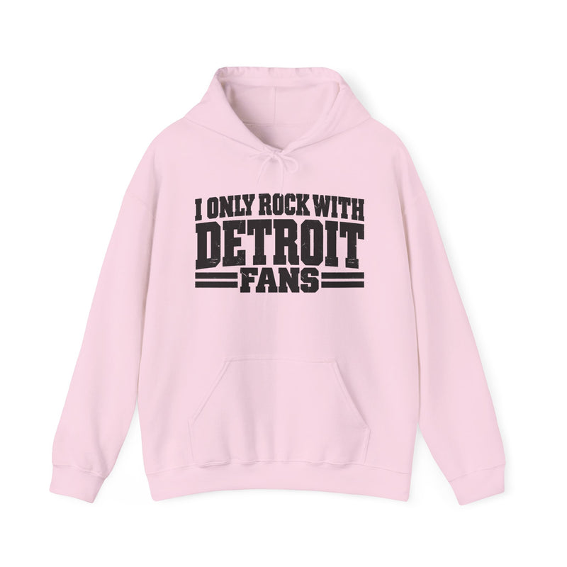 I Only Rock With Detroit Fans －Fun Sports Hoodie