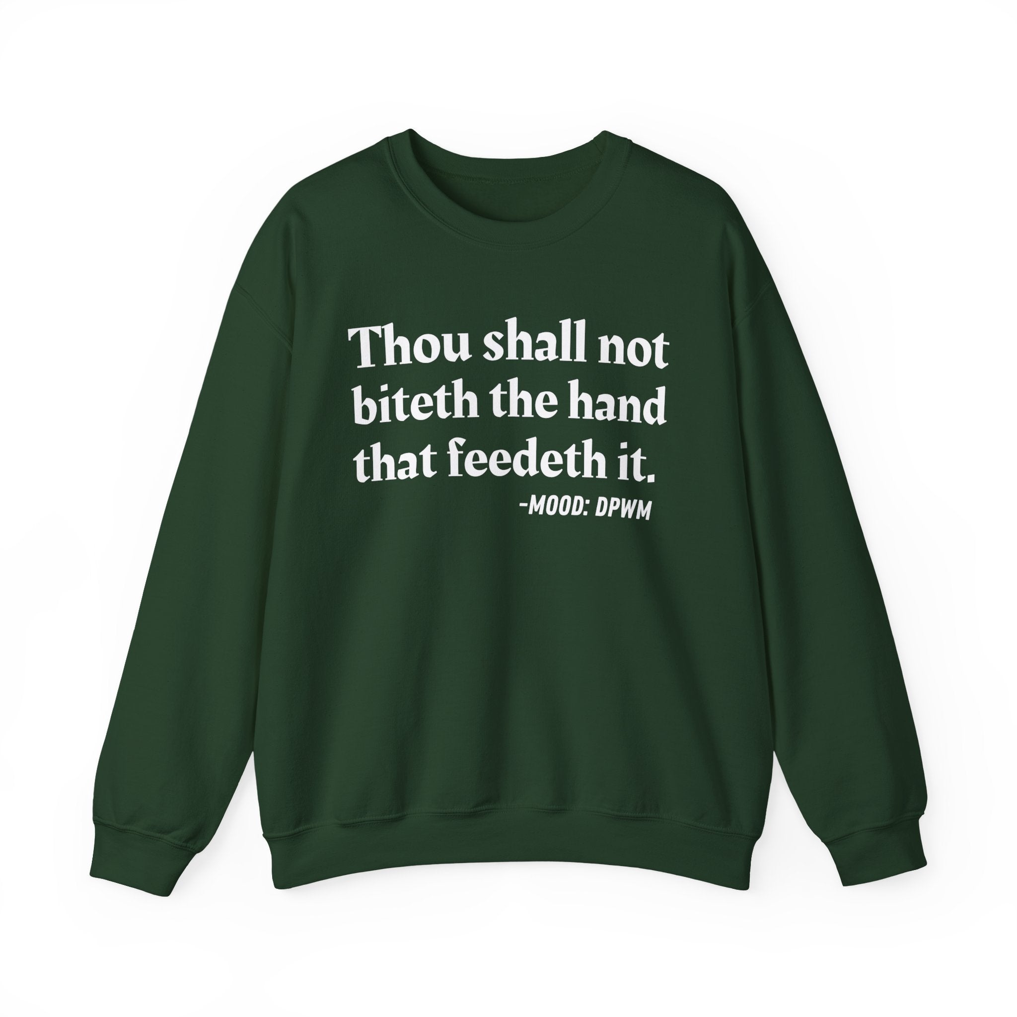 Thou Shall Not Biteth The Hand That Feedeth It  — Funny Advice Quote Sweatshirt