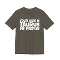 If Your Sign Is TAURUS We Peoples - Fun Astrology Tee for TAURUS