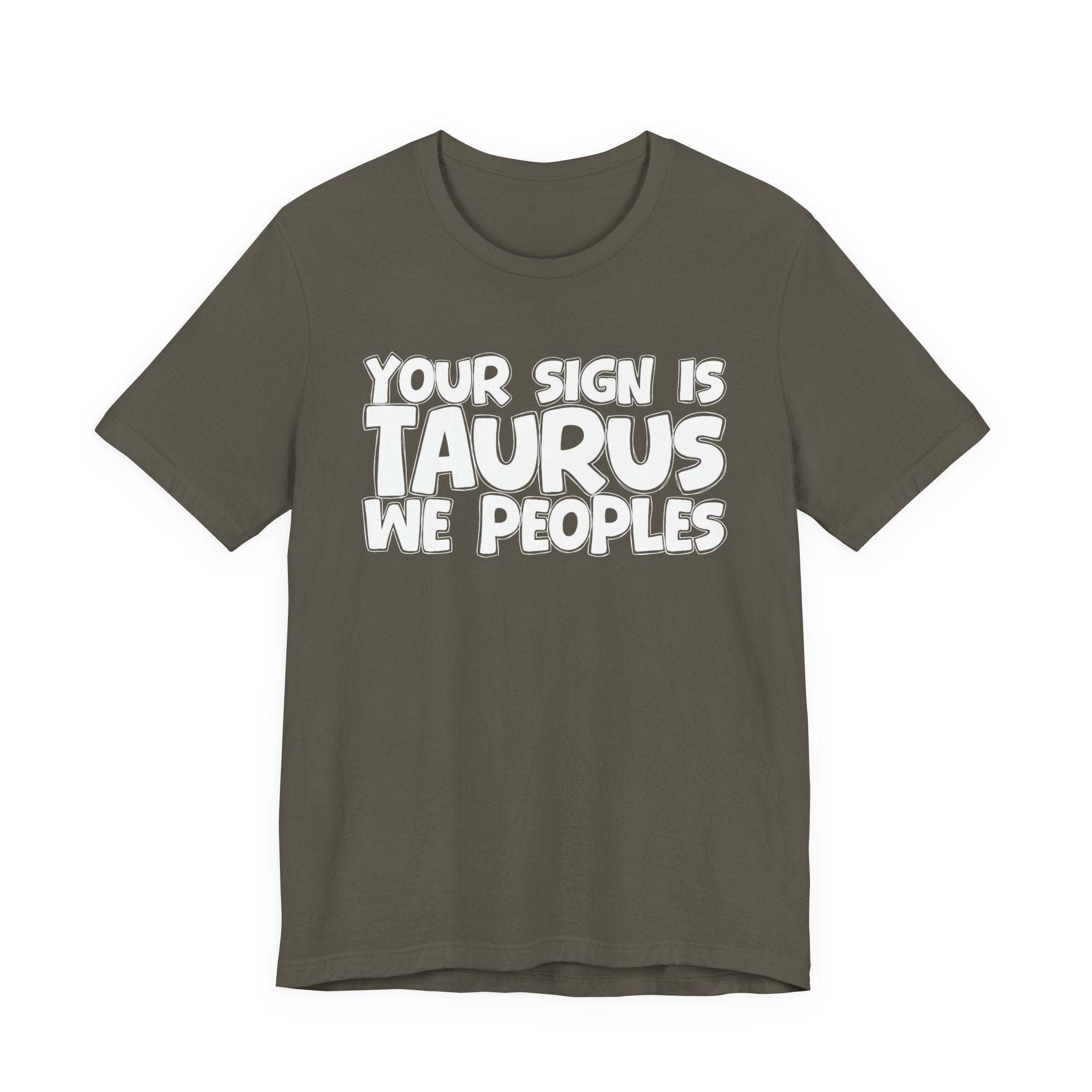 If Your Sign Is TAURUS We Peoples - Fun Astrology Tee for TAURUS