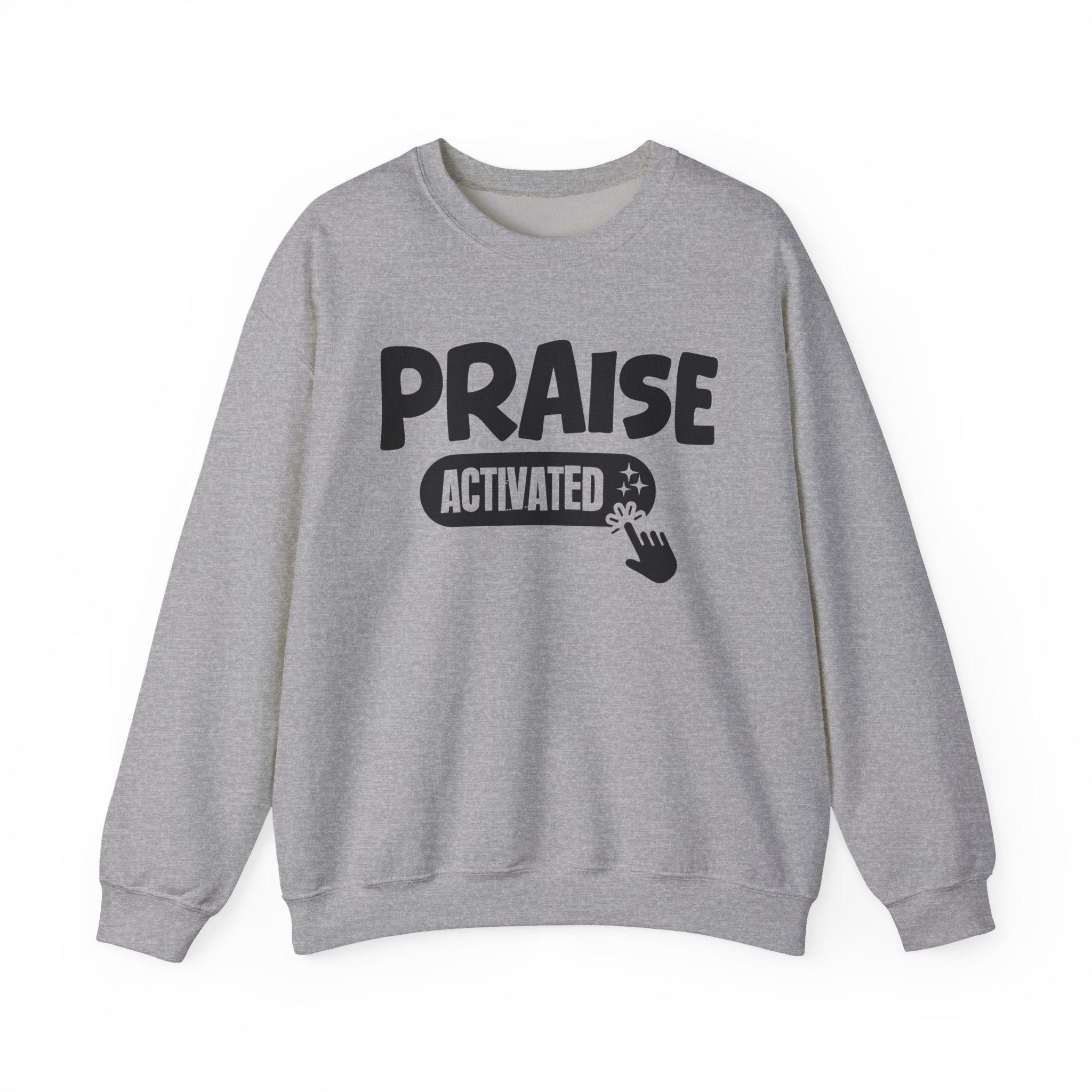 Praise Activated - Motivational Sweatshirt