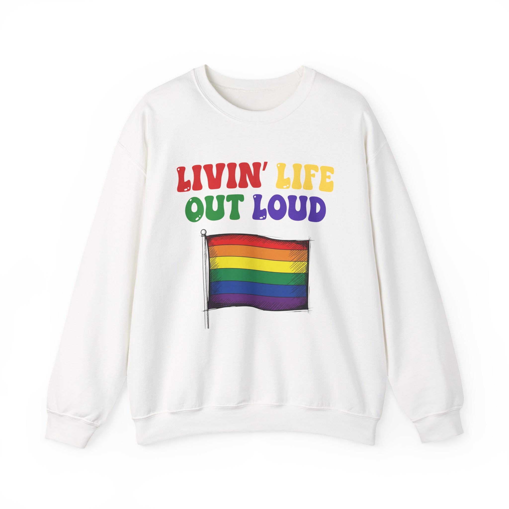 Livin' Life Out Loud - Rainbow Pride Flag Sweatshirt