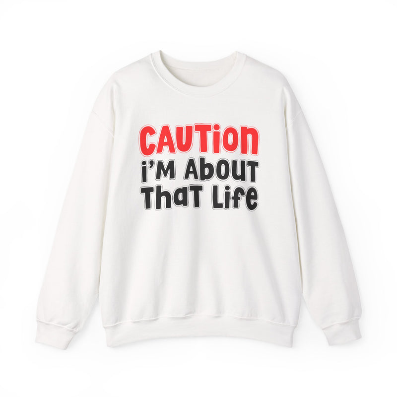 Caution I'm About That Life － Bold Street Statement Sweatshirt