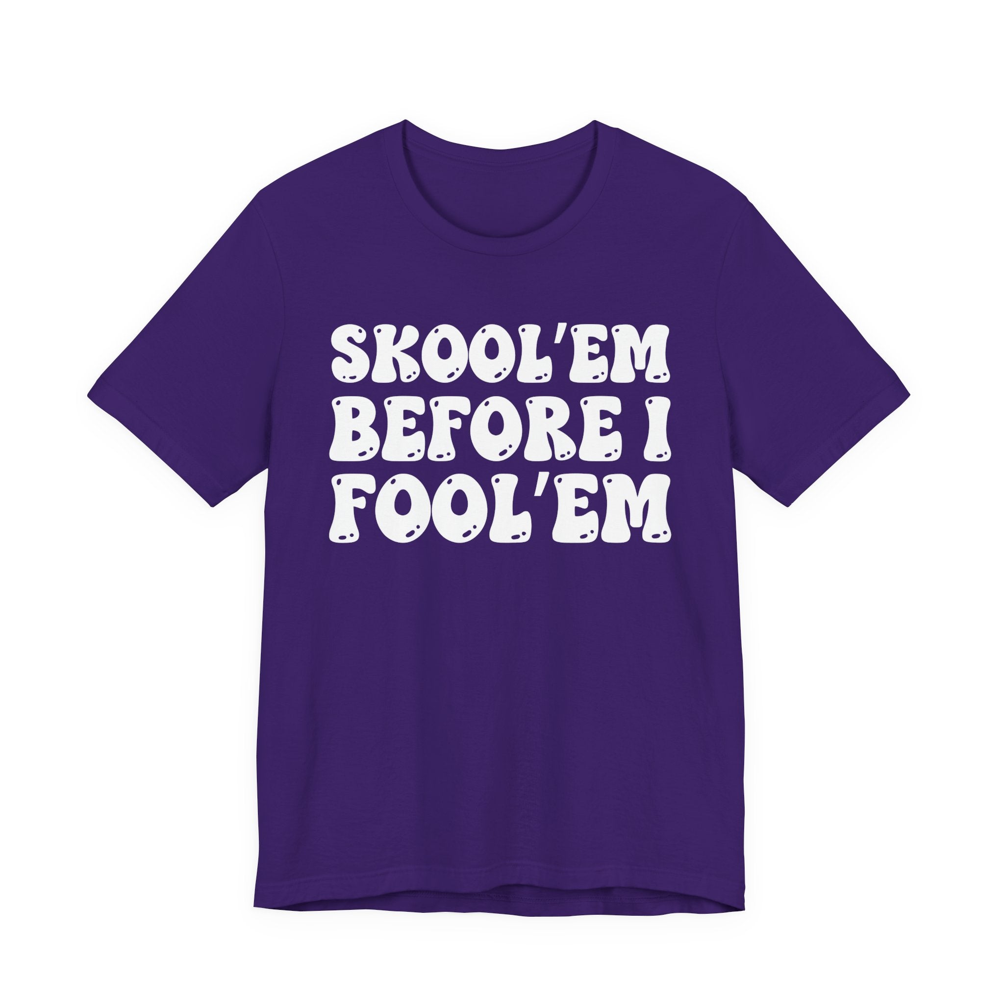 Skool'Em Before I Fool'Em — Bold Statement T‑Shirt