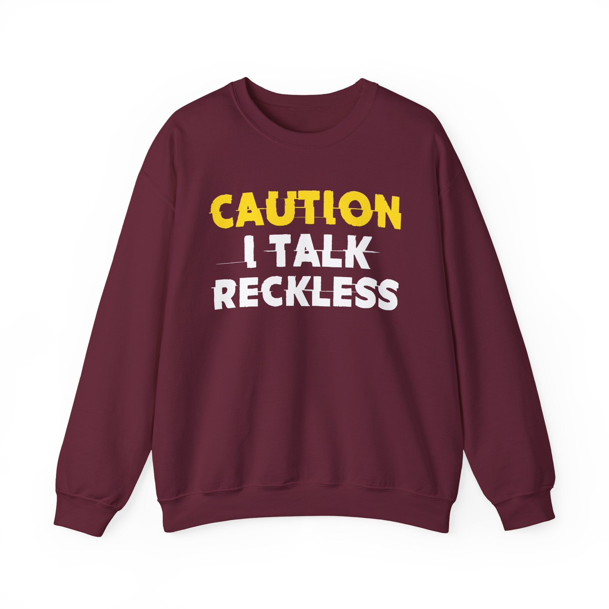 Caution I Talk Reckless Humorous Warning Statement Sweatshirt