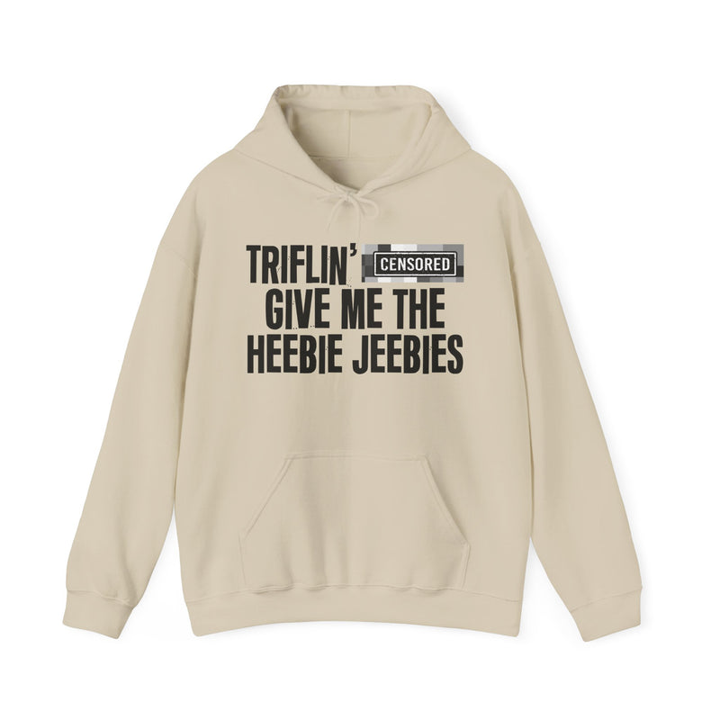 Triflin' [Censored] Give Me The Heebie Jeebies - Hoodie