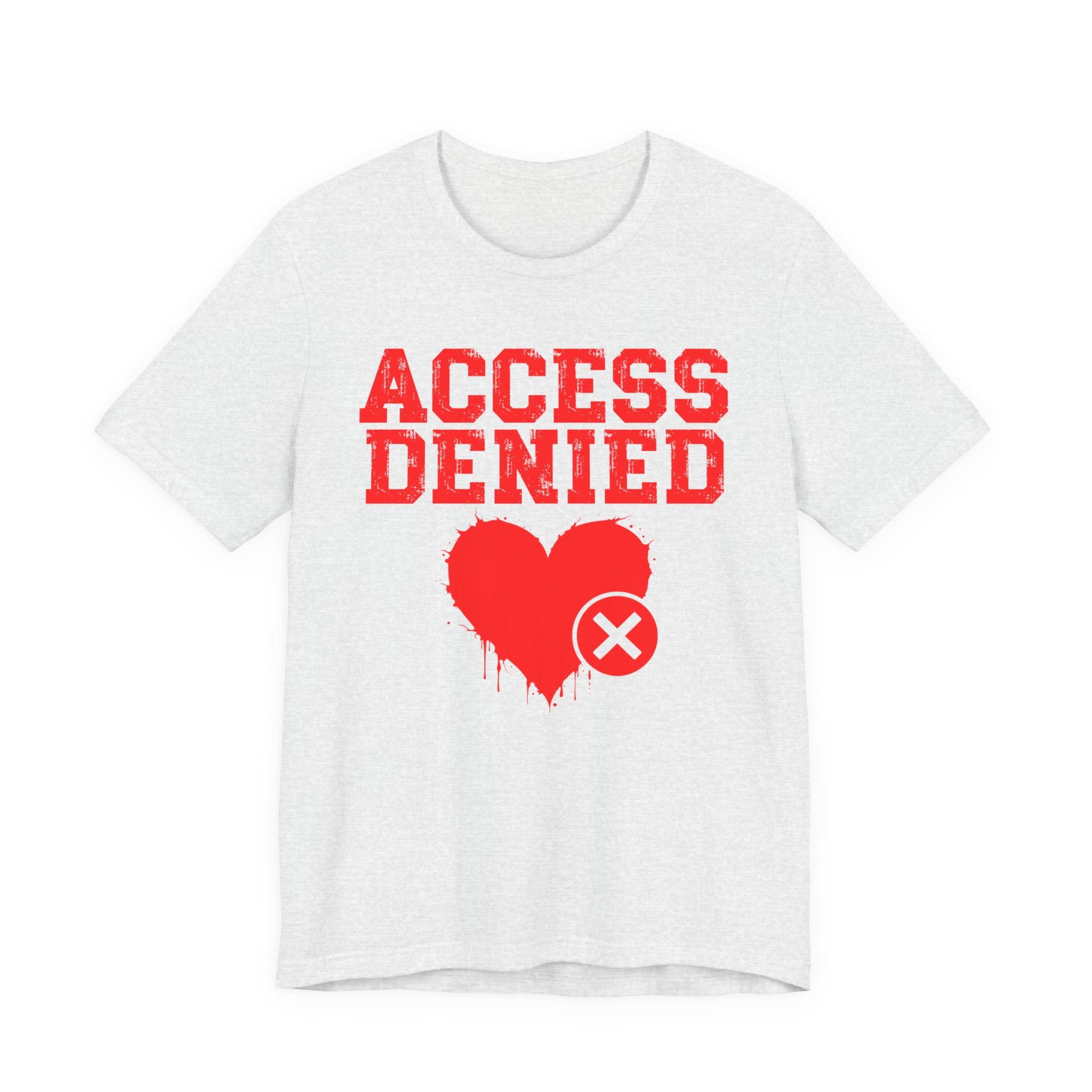Access Denied Heart Tee — Funny Rejected Love Graphic T-Shirt