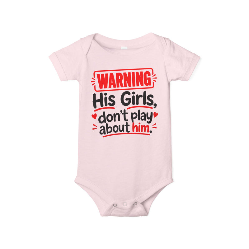 Warning His Girls Don’t Play About Him － Infant One Piece