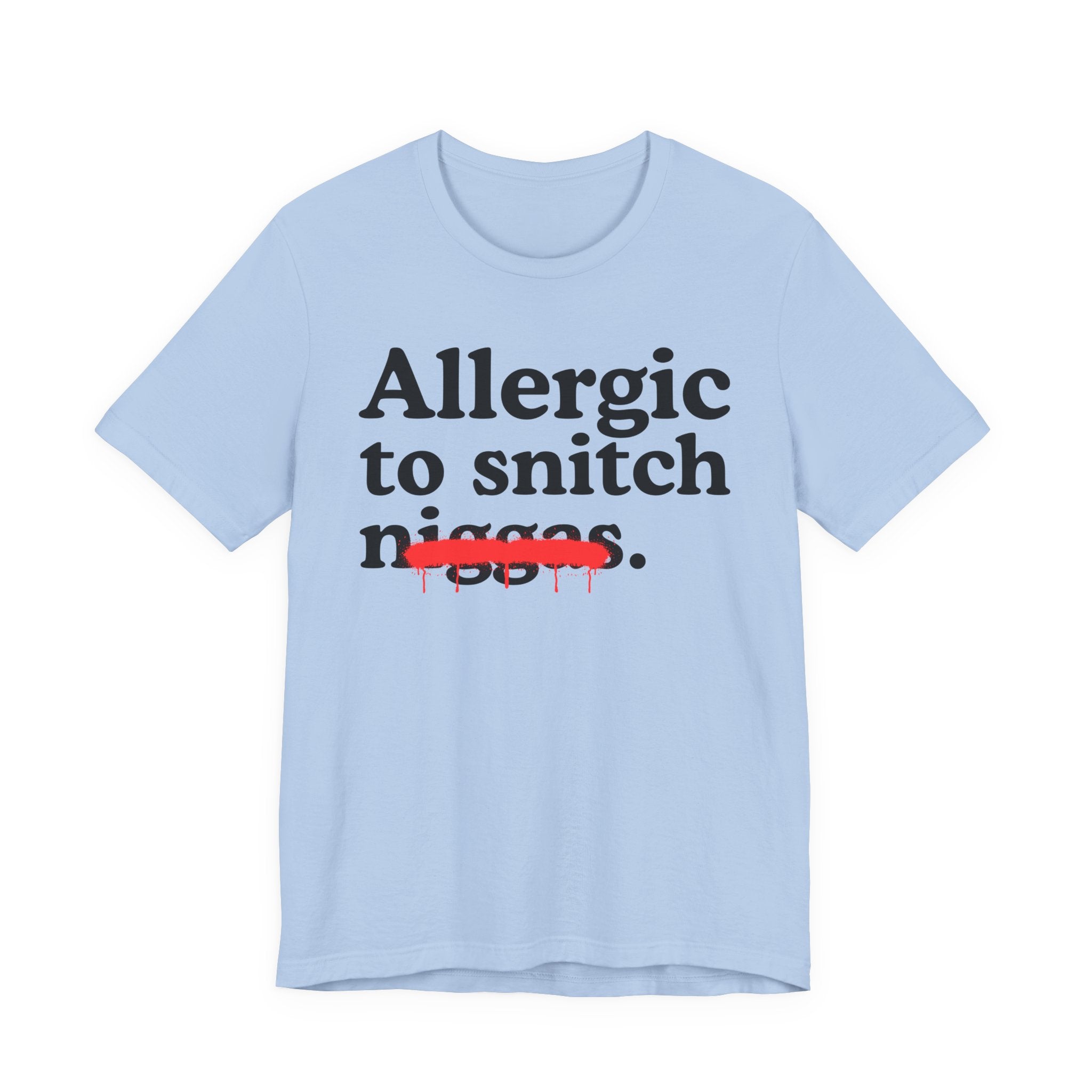 Allergic To Snitch Niggas - Funny Reaction T-shirt