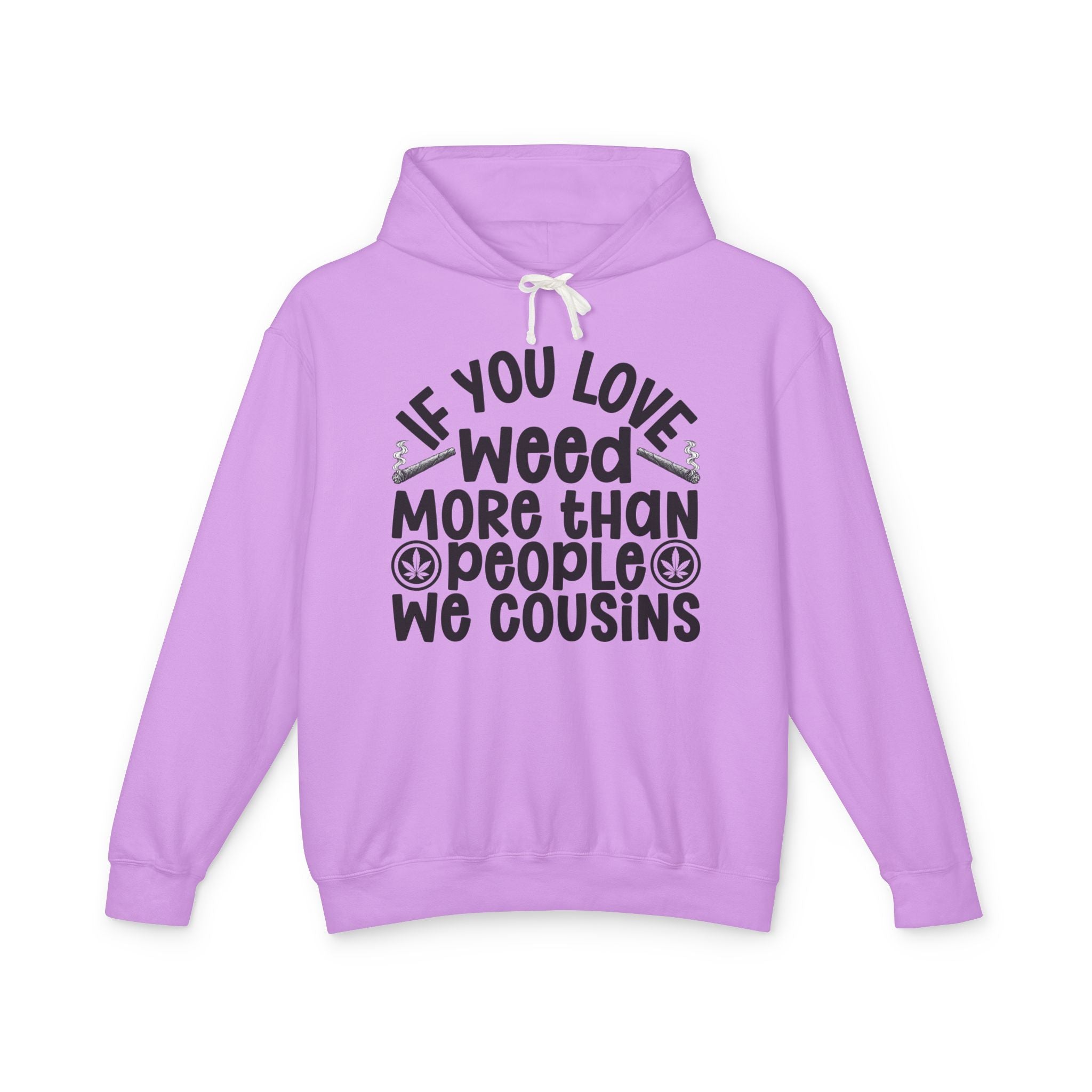 If You Love Weed More Than People We Cousins — 4/20 Lovers Hoodie
