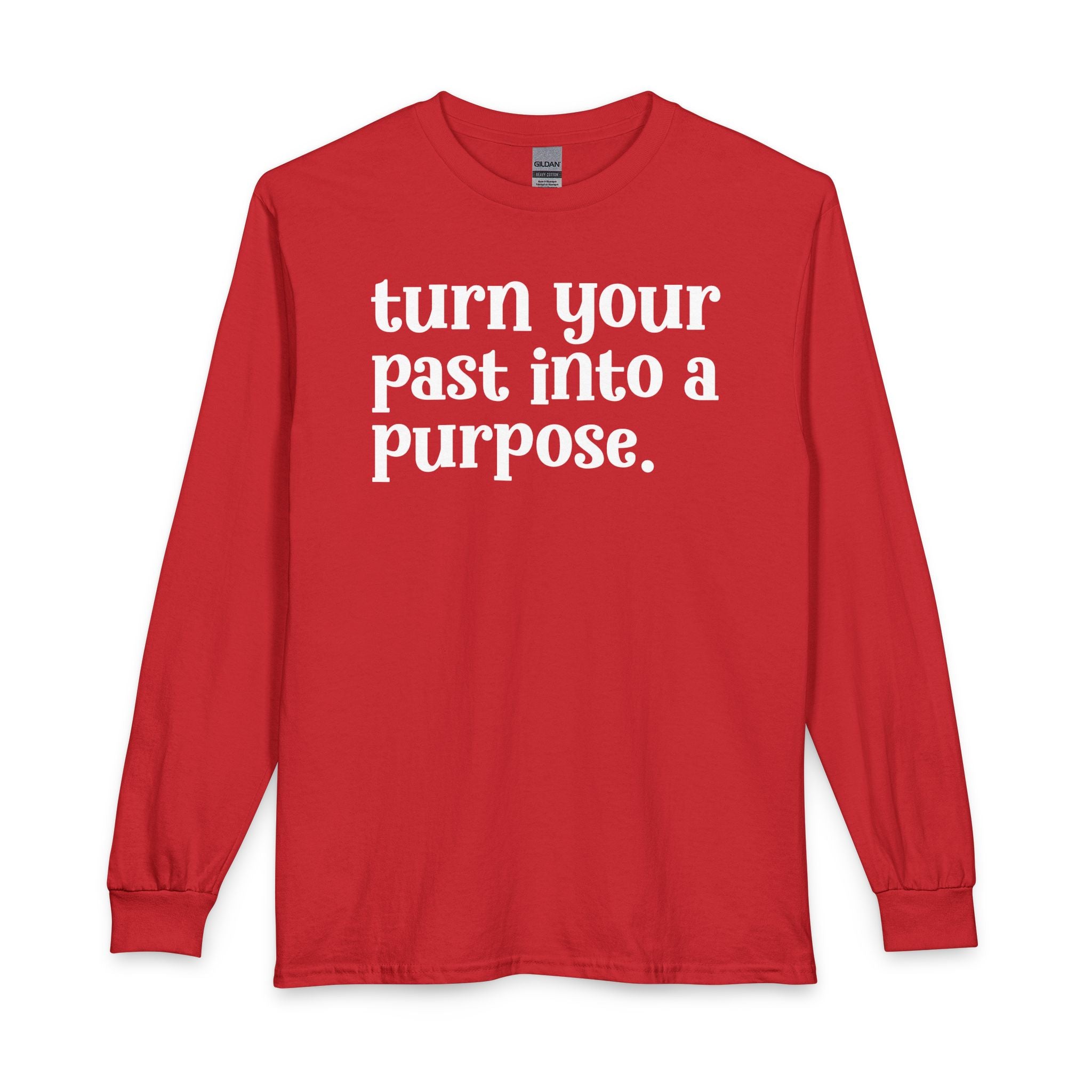 Turn Your Past Into A Purpose - Inspirational Long Sleeve Tee Shirt
