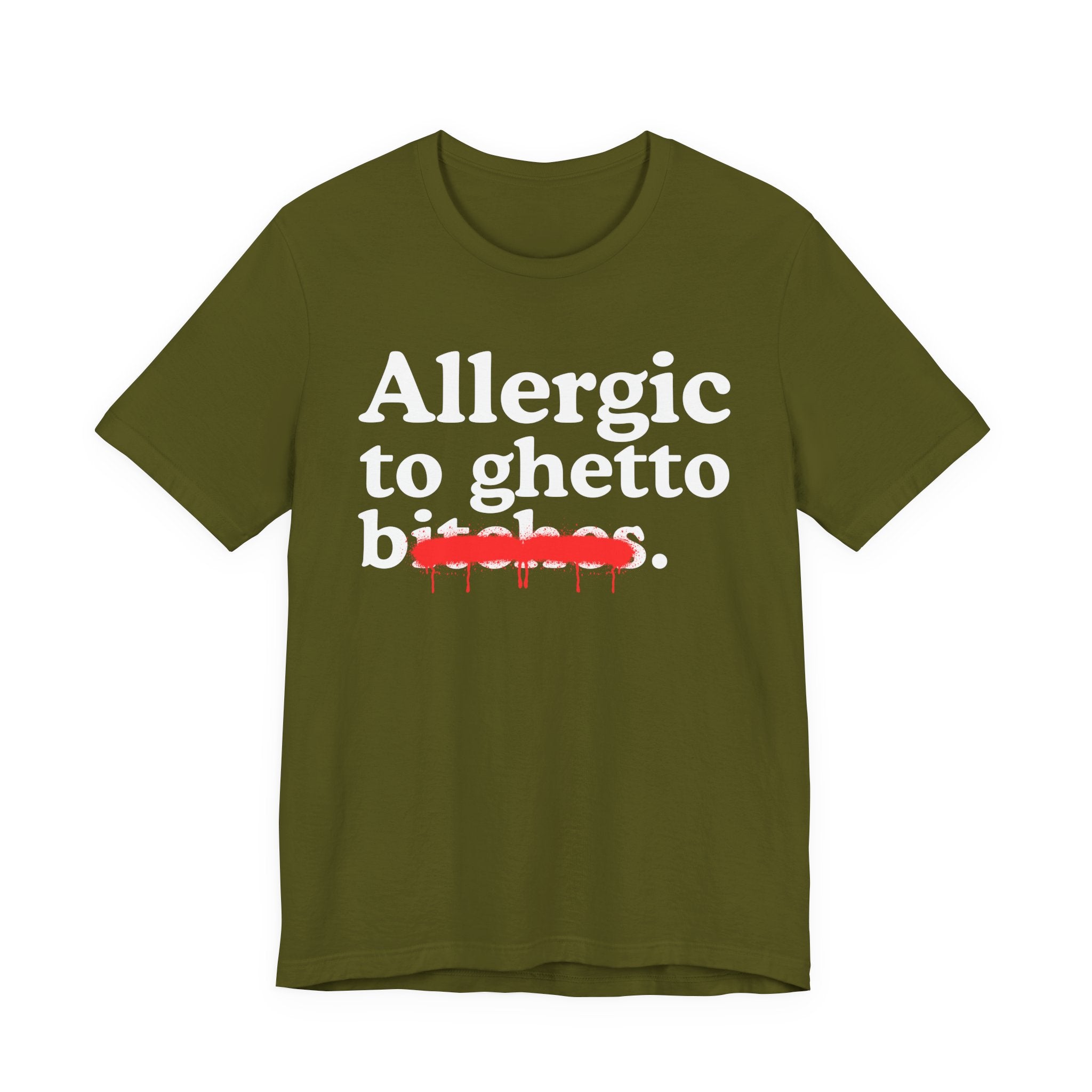 Allergic To Ghetto Bitches — Sarcastic Sassy Statement T-Shirt