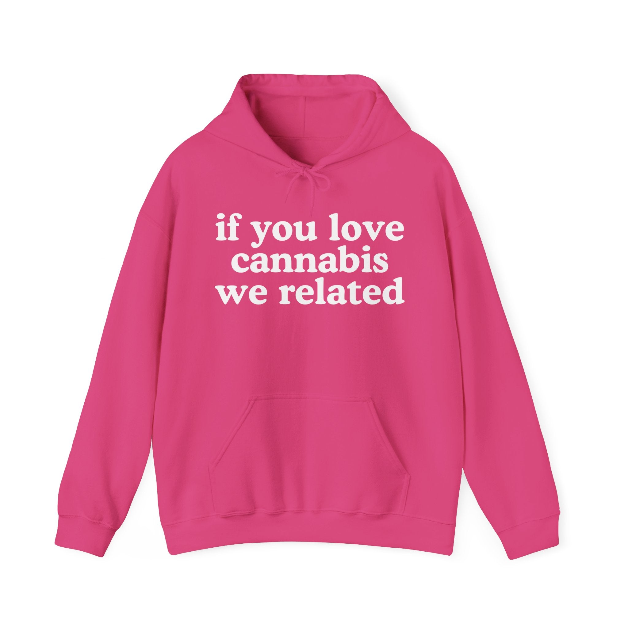 If You Love Cannabis We Related - Cannabis Lovers Gift Hoodie
