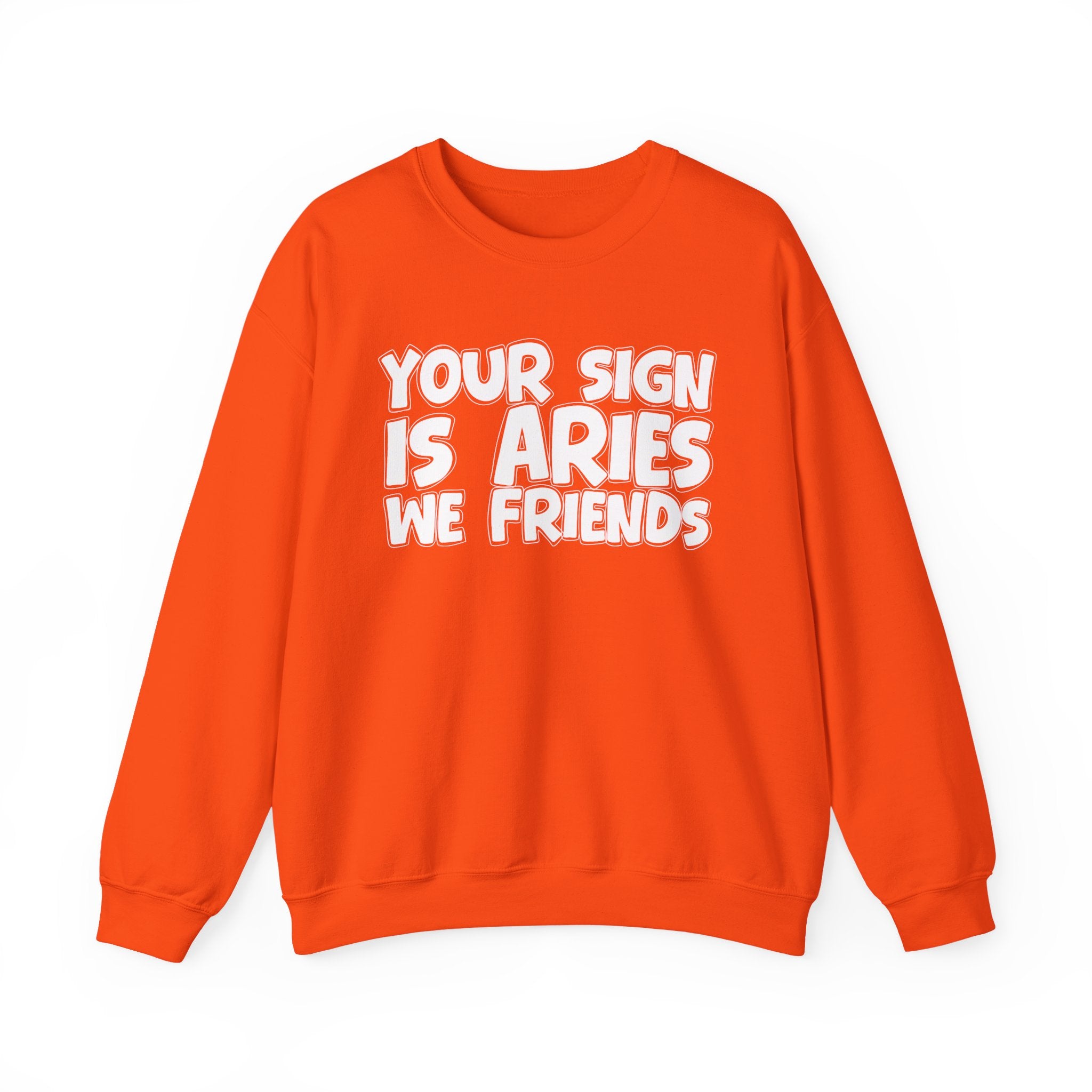 Your Sign is ARIES We Friends - Fun Astrological Pride Sweatshirt