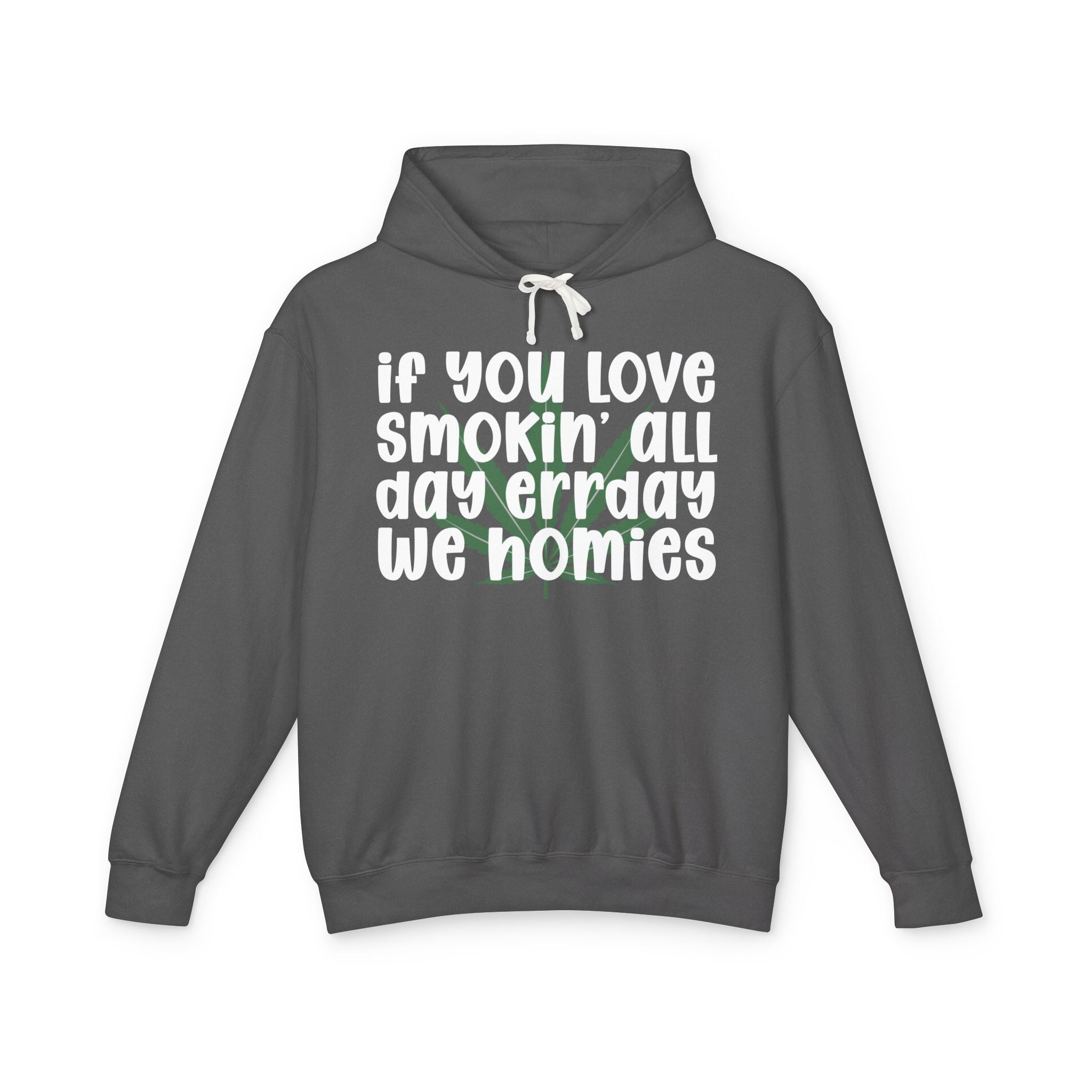 If You Love Smokin' All Day Err'day We Homies - Hip-Hop Lovers Hoodie