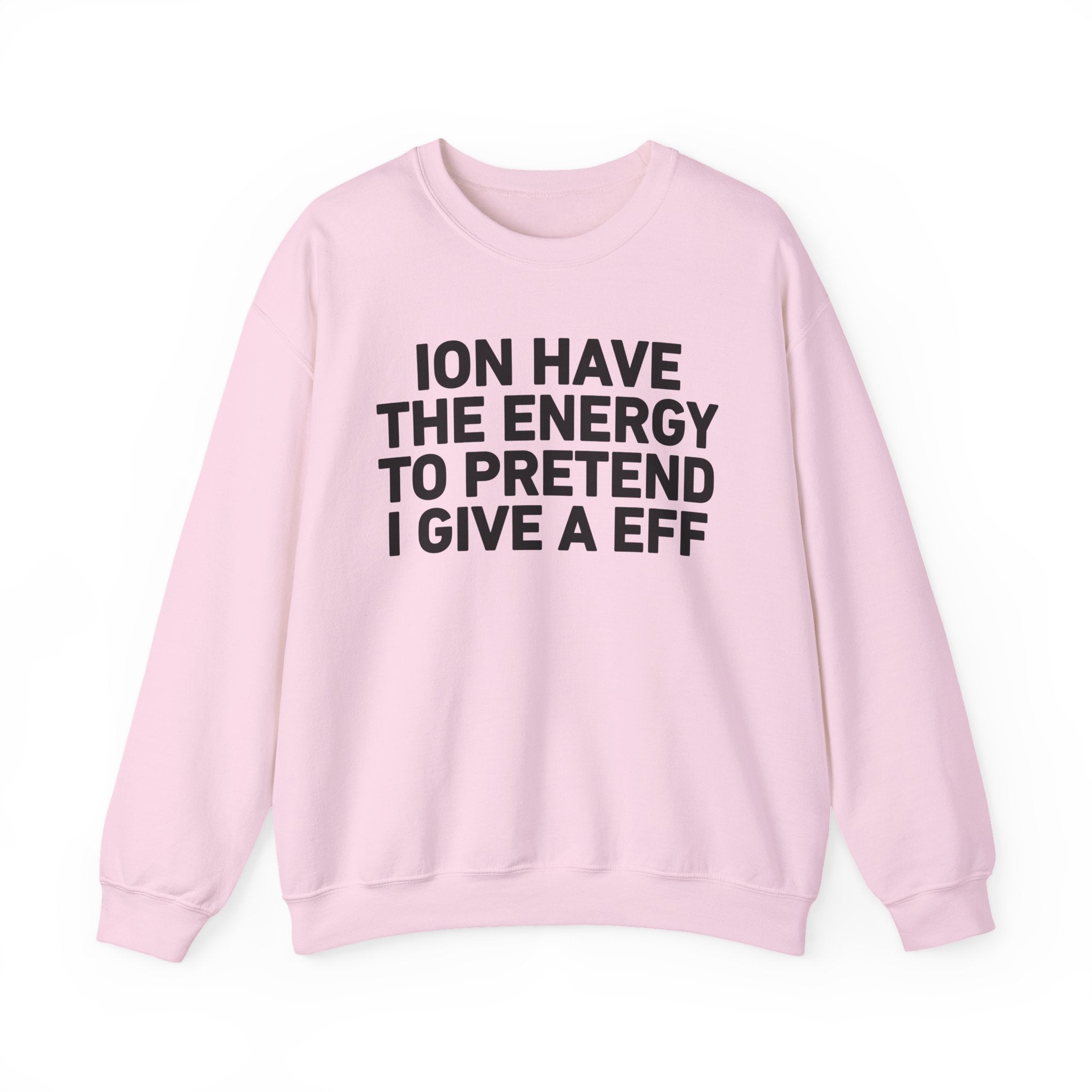 I Don’t Have the Energy to Pretend I Give A EFF － Sweatshirt