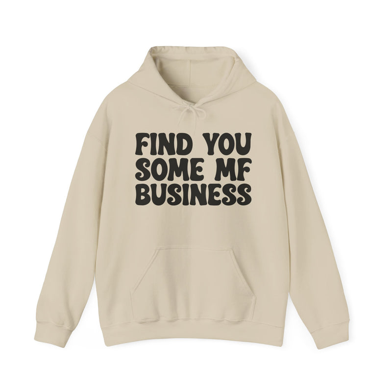 Find You Some MF Business - Hoodie