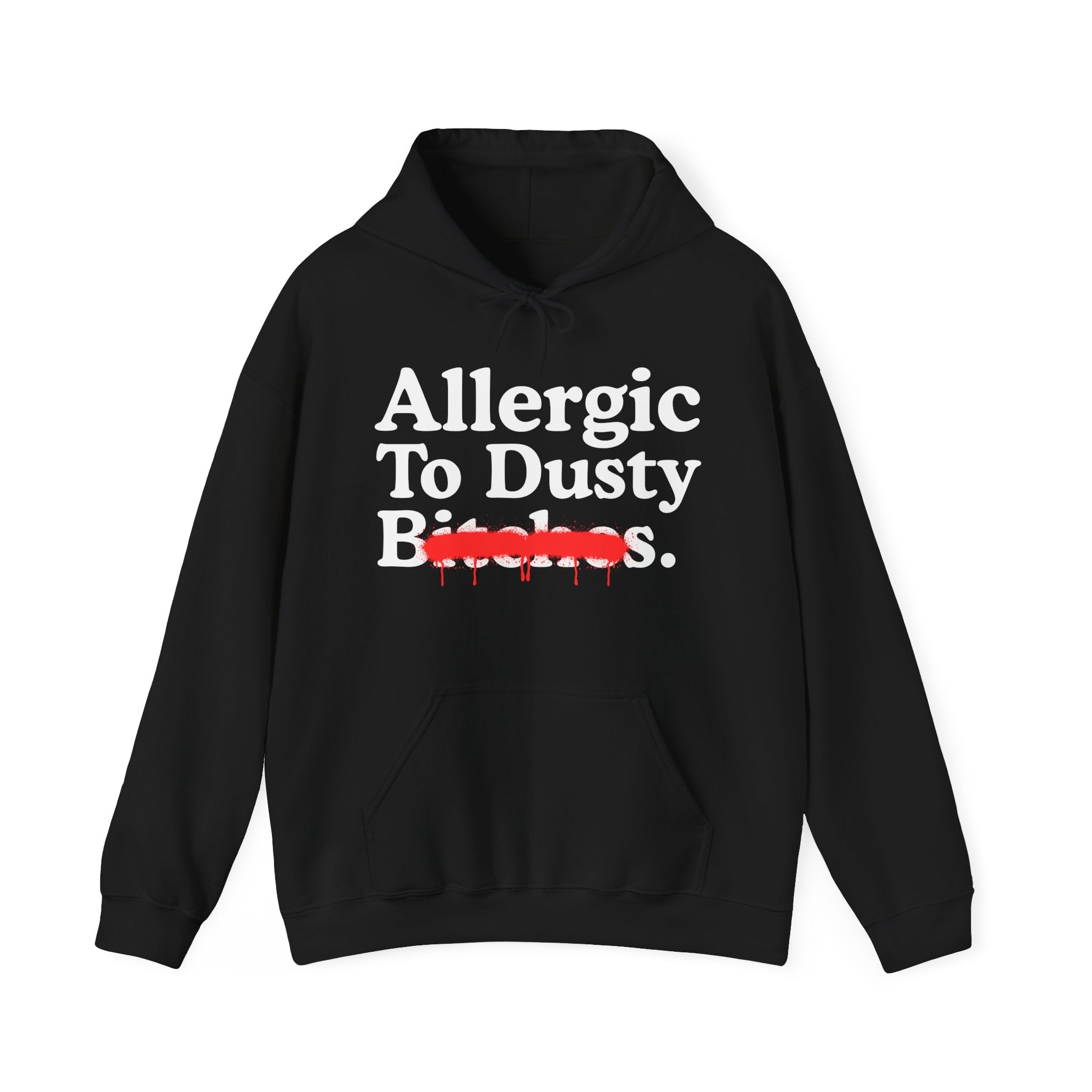 Allergic To Dusty Bitches — Sarcastic Sassy Statement T-Shirt