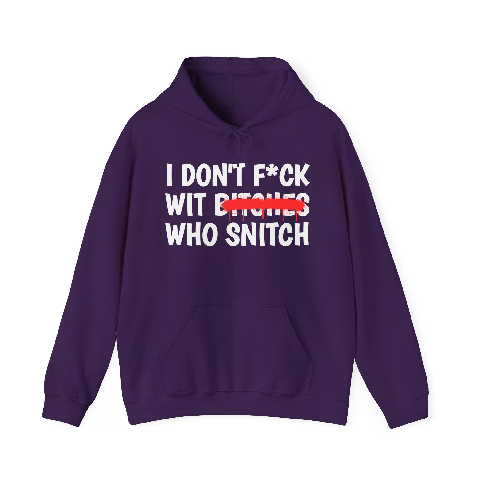 I Don't Fuck Wit Bitches Who Snitch — Funny Sassy Statement Hoodie