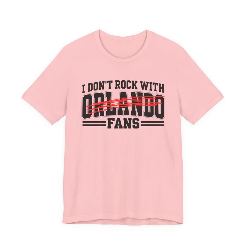 I Don't Rock With Orlando Fans — T-Shirt alternate view 11: I DON'T ROCK WITH ORLANDO FANS in bold statement lettering. Street Talk Designs sports statement apparel.