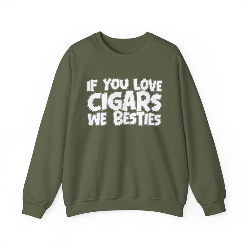 If You Love Cigars We Besties — Motivational Hustle Statement Sweatshirt