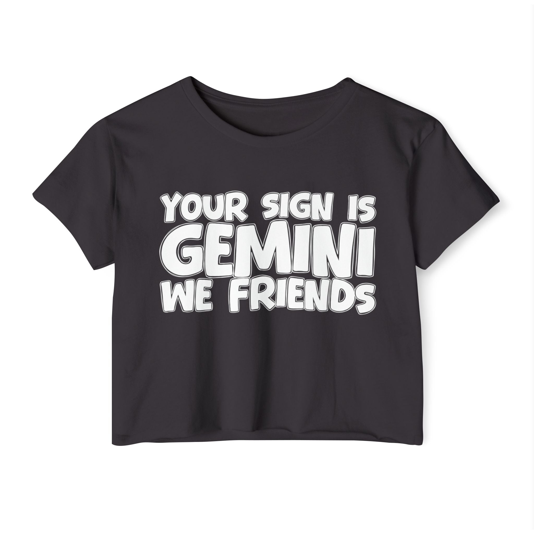 Your Sign Is Gemini We Friends - Fun Zodiac Sign Crop Top