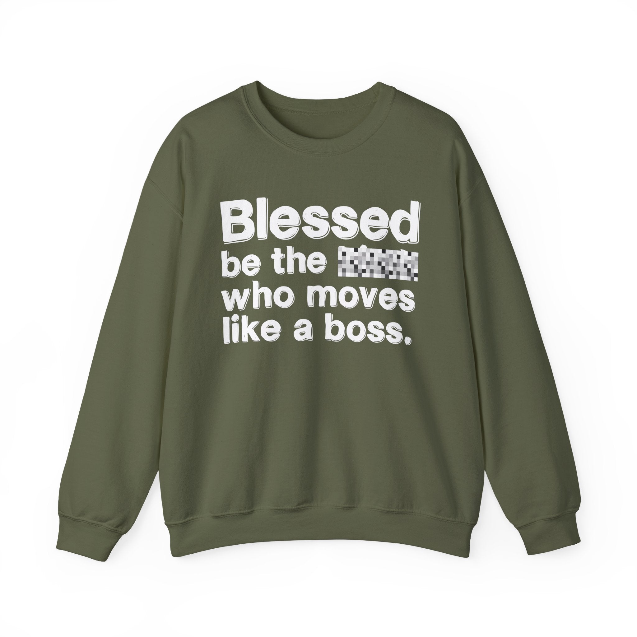 Blessed Be The [Censored] Who Moves Like A Boss - Funny Inspirational Sweathsirt