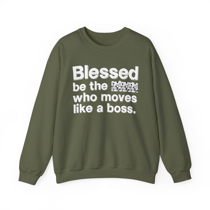 Blessed Be The [Censored] Who Moves Like A Boss — Funny Inspirational Sweathsirt