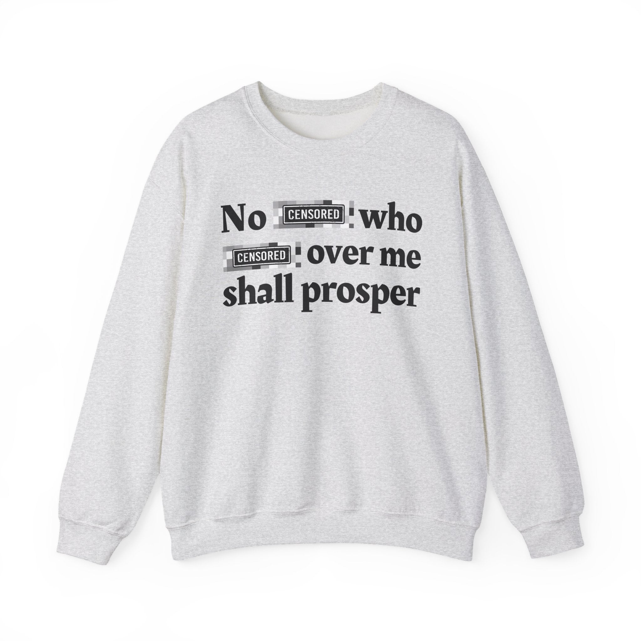 No Bitch Who Fuck'd Over Me Shall Prosper - Bold Christian Statement Sweatshirt