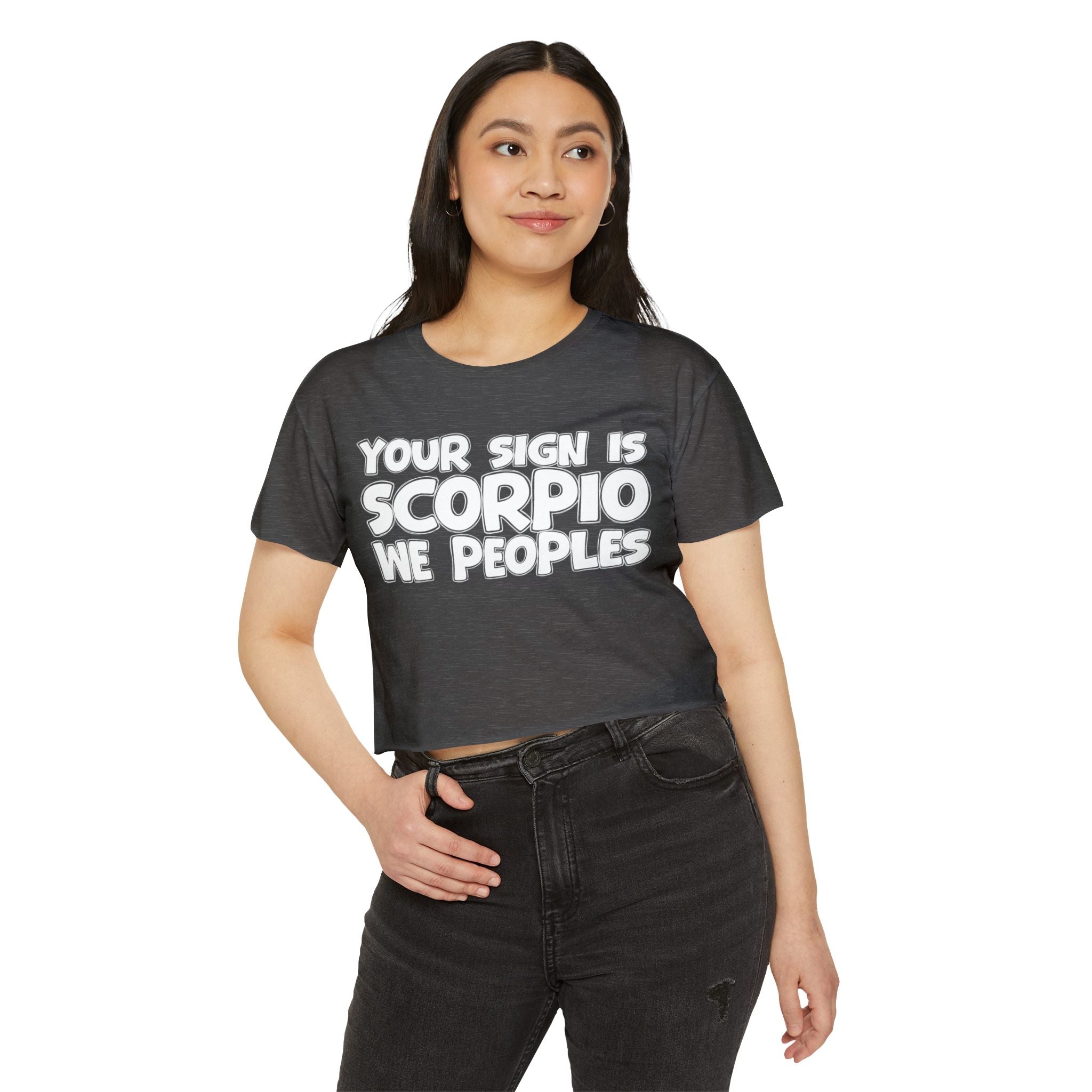 Your Sign Is Scorpio We Peoples - Fun Zodiac Sign Crop Top