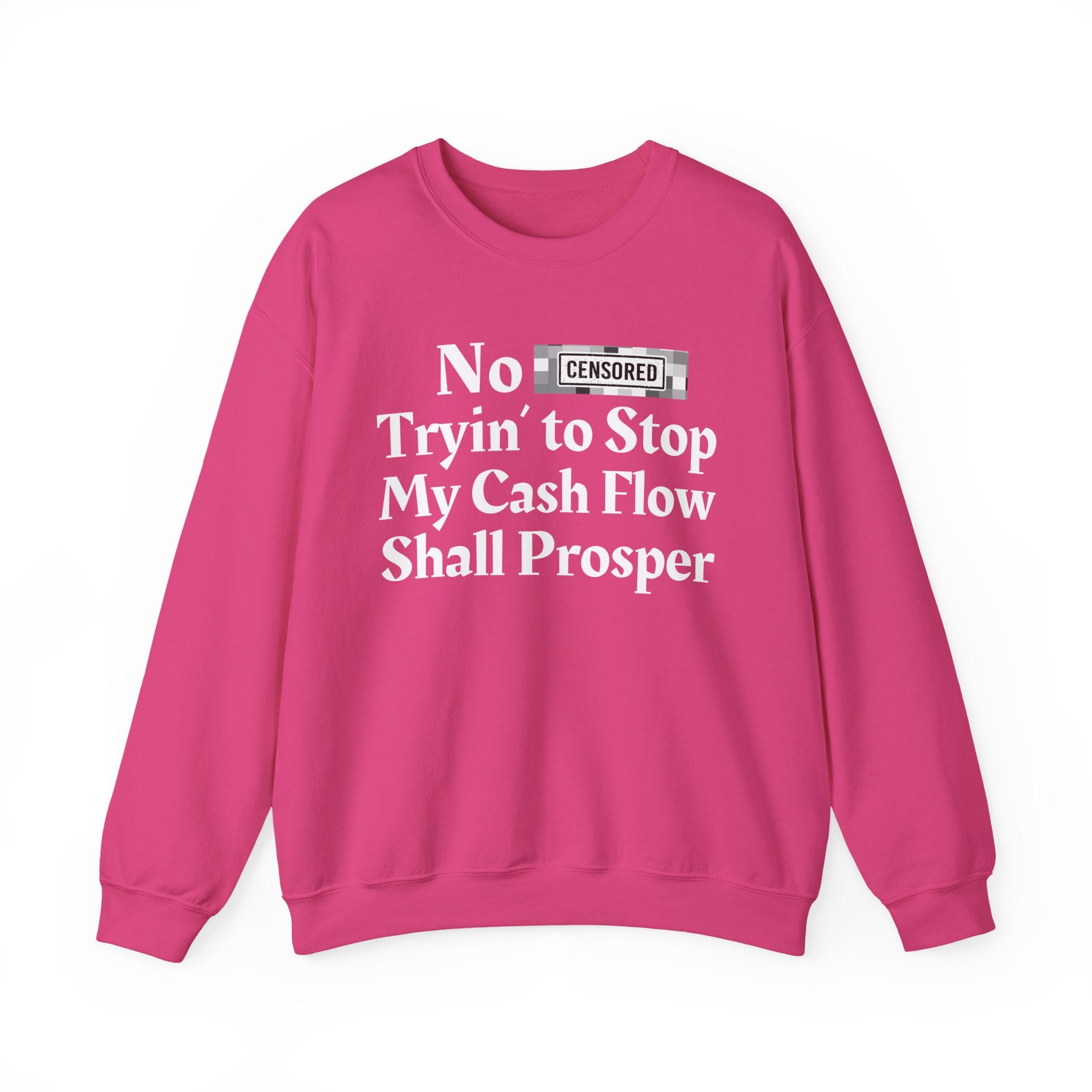 No Bitch Tryin' To Stop My Cash Flow Shall Prosper — Bold Christian Statement Sweatshirt