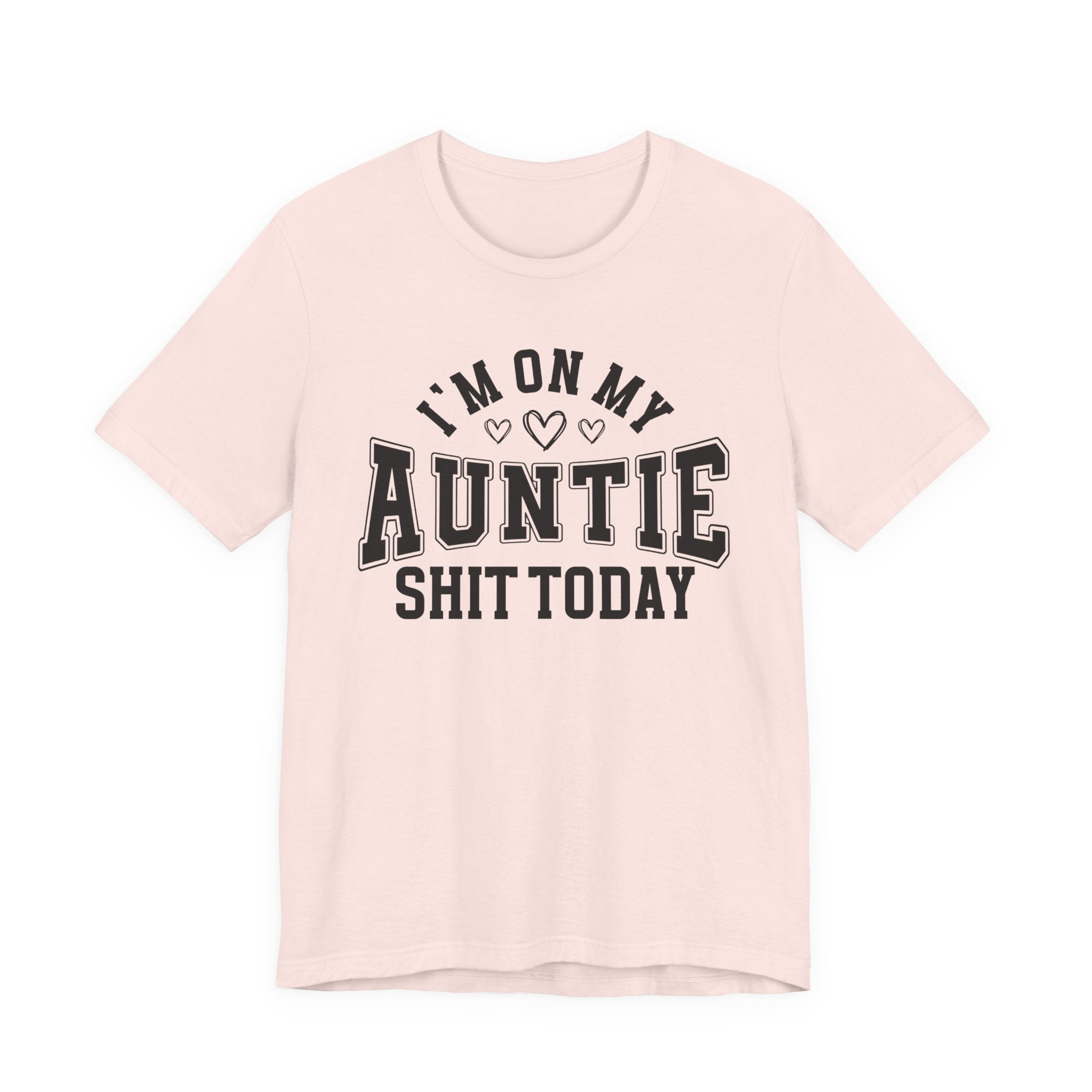 I'm On My Auntie Shit Today — T-Shirt