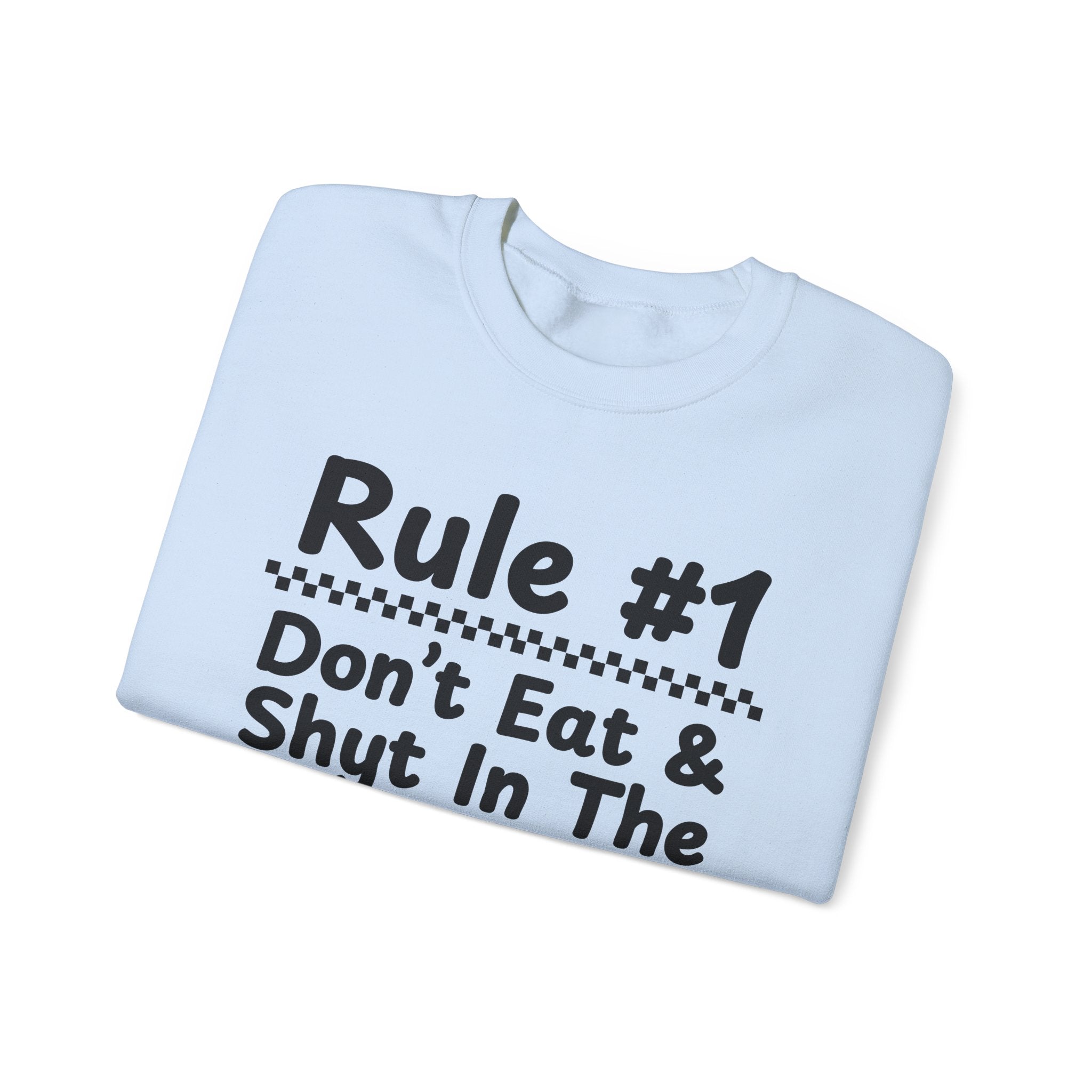 Rule #1 Don't Eat And Shyt In The Same Place - Funny Back In The Days Sweatshirt