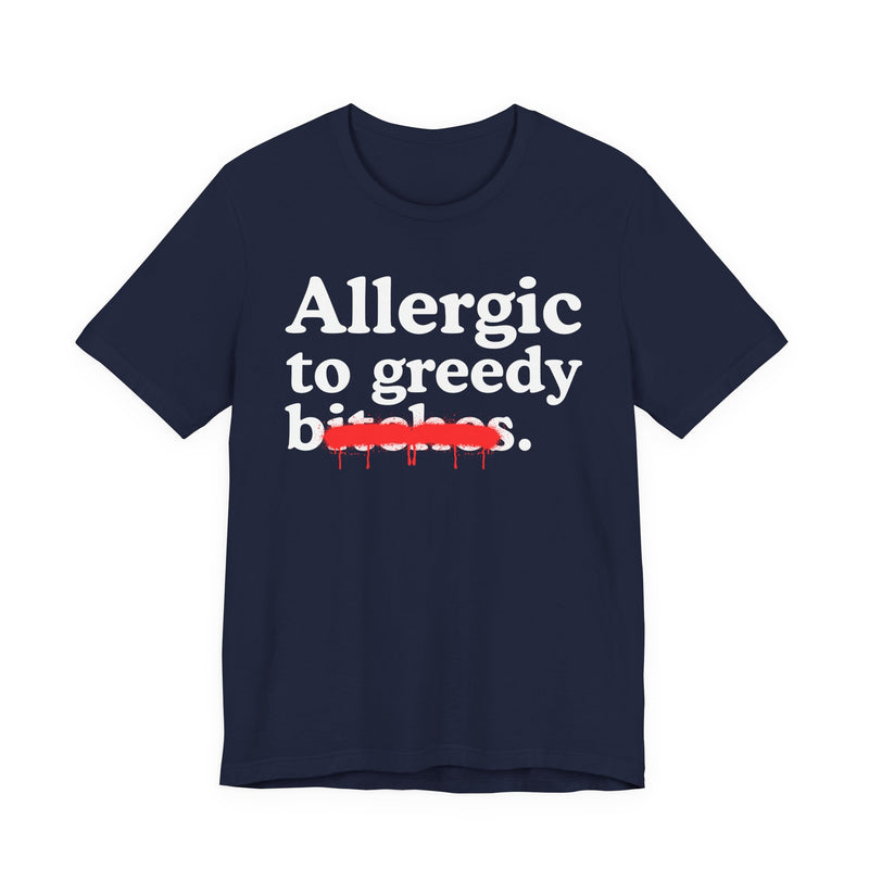 Allergic To Greedy Bitches
