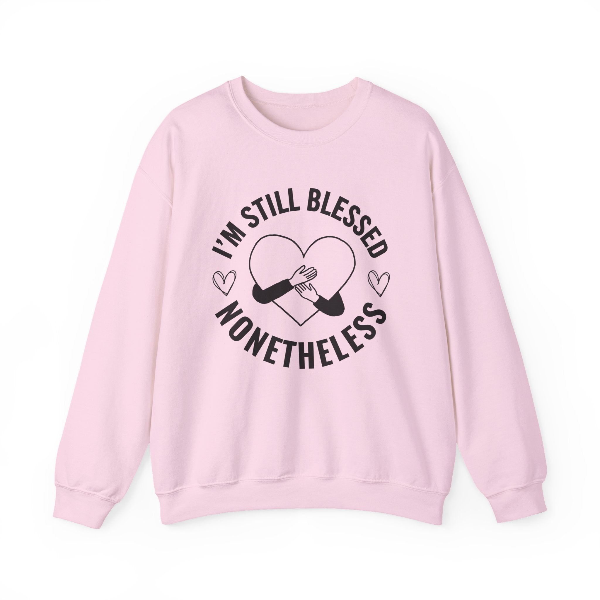 I'm Still Blessed Nonetheless (heart) - Sweatshirt