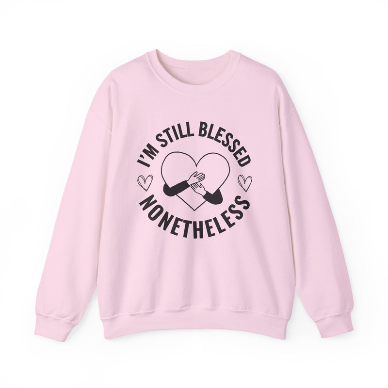 I'm Still Blessed Nonetheless (heart) — Sweatshirt