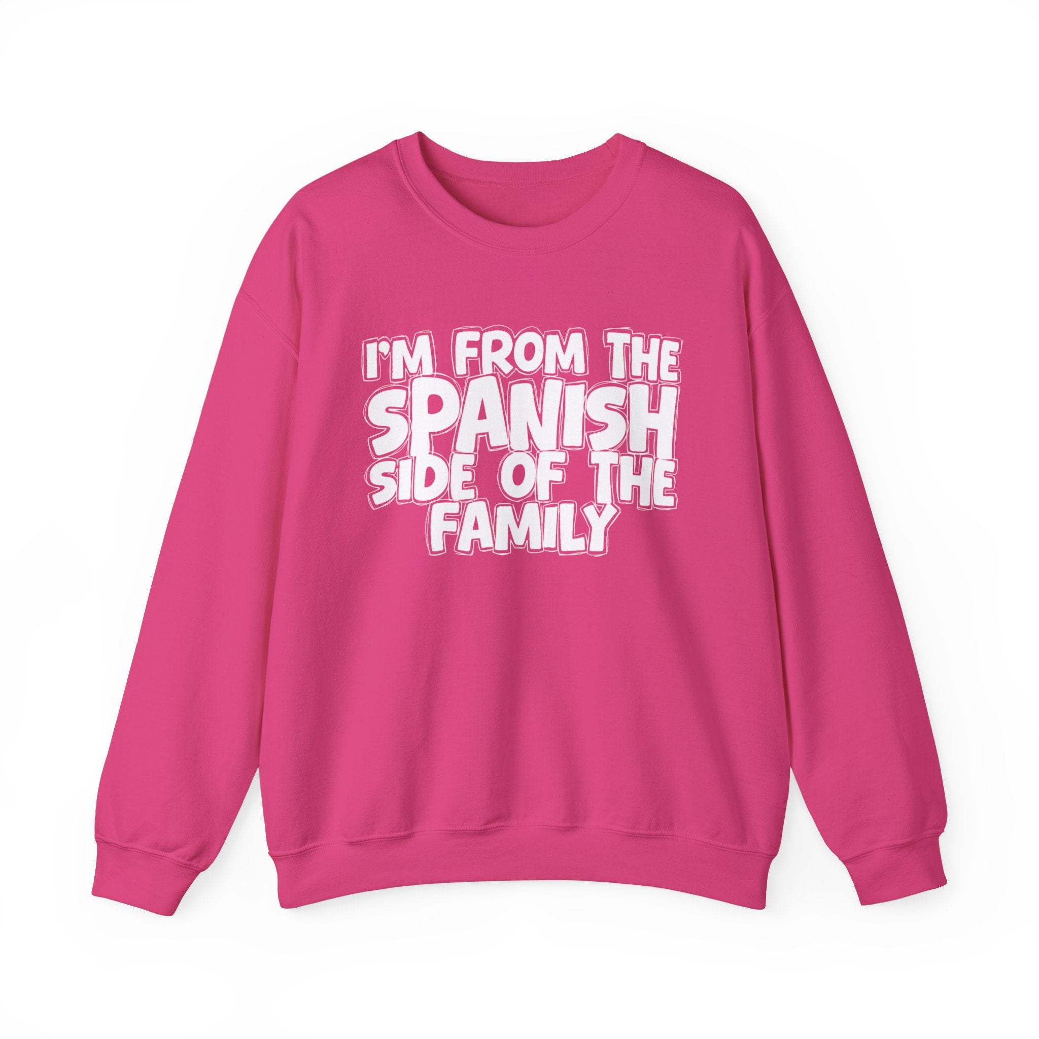 I'm From The Spanish Side of the Family — Funny Family Sweatshirt
