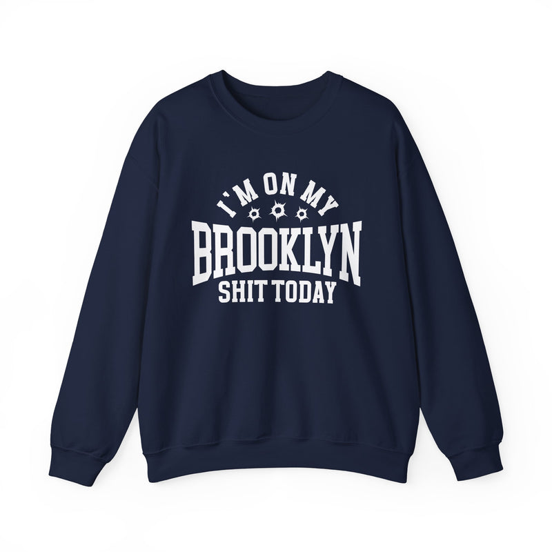 I'm On My Brooklyn Shit Today (Bullet Holes) — Sweatshirt