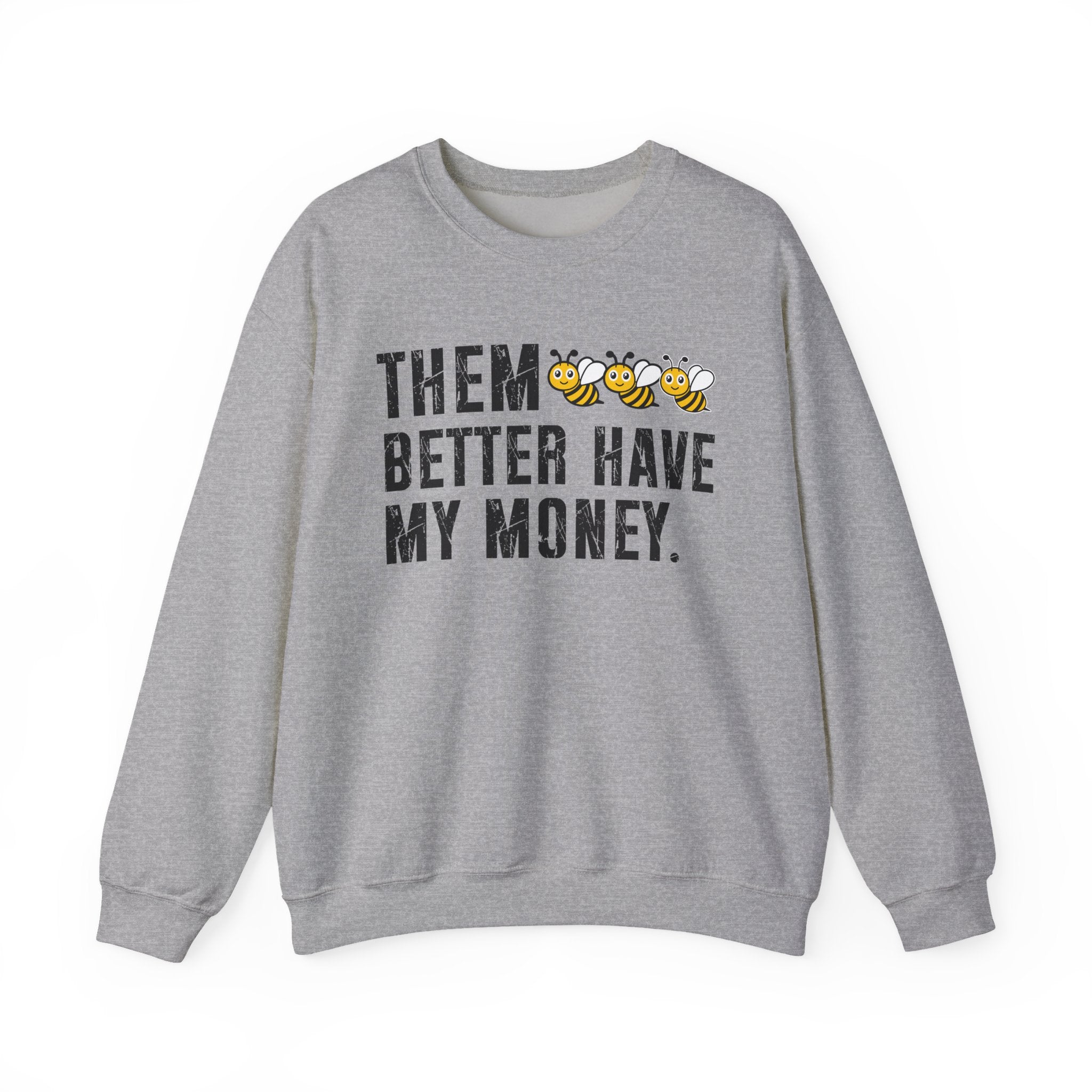 Them Better Have My Money - Sweatshirt