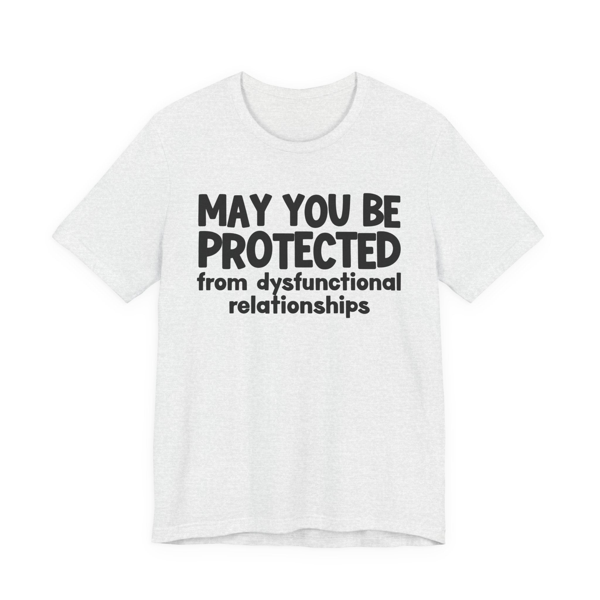 May You Be Protected From Dysfunctional Relationships Inspirational Statement T-Shirt