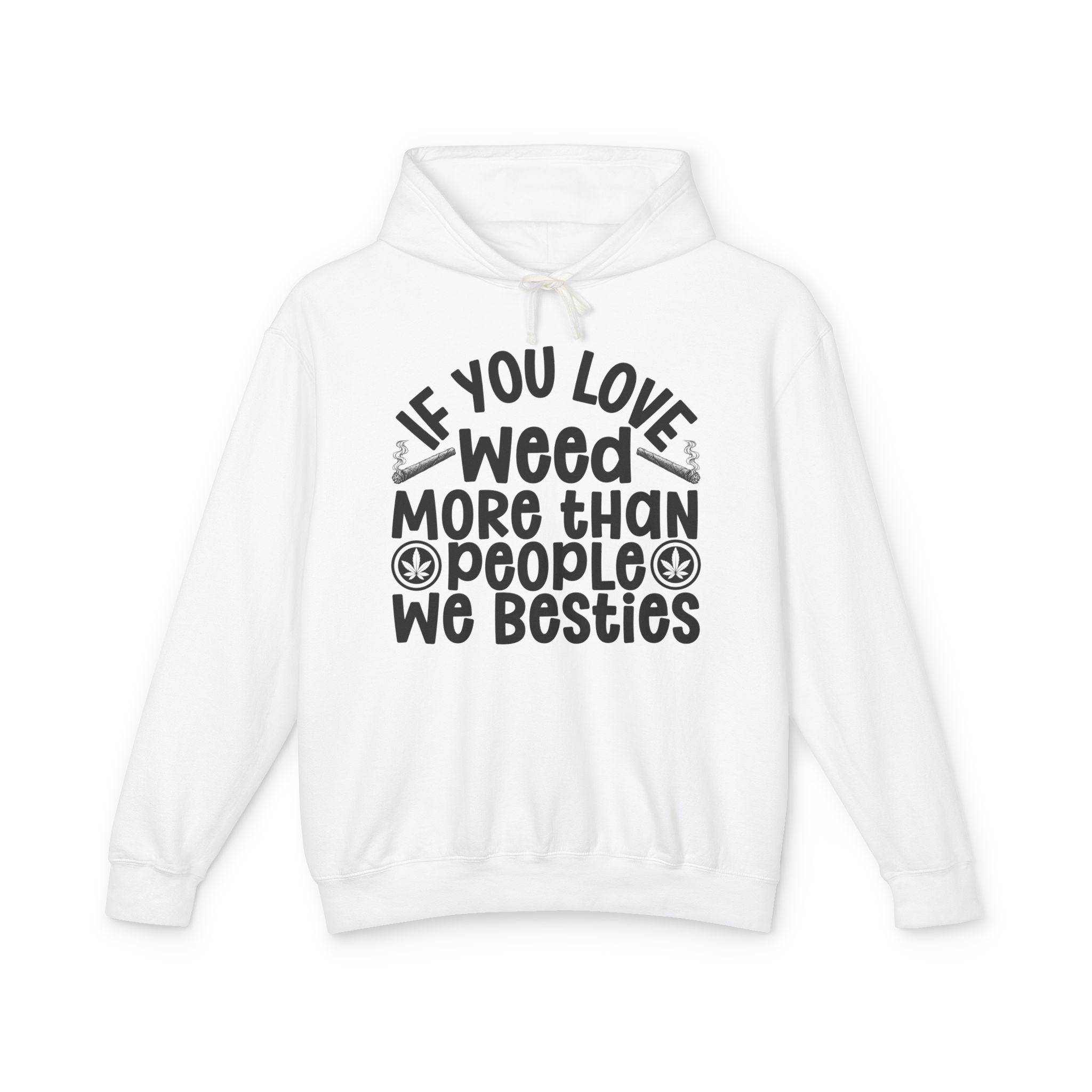 If You Love Weed More Than People We Besties — 420 Lovers Hoodie